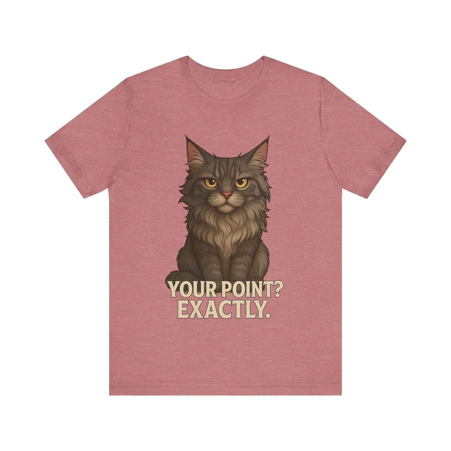 Cat Graphic Tee — "Your Point? Exactly." Sarcastic Maine Coon T-Shirt