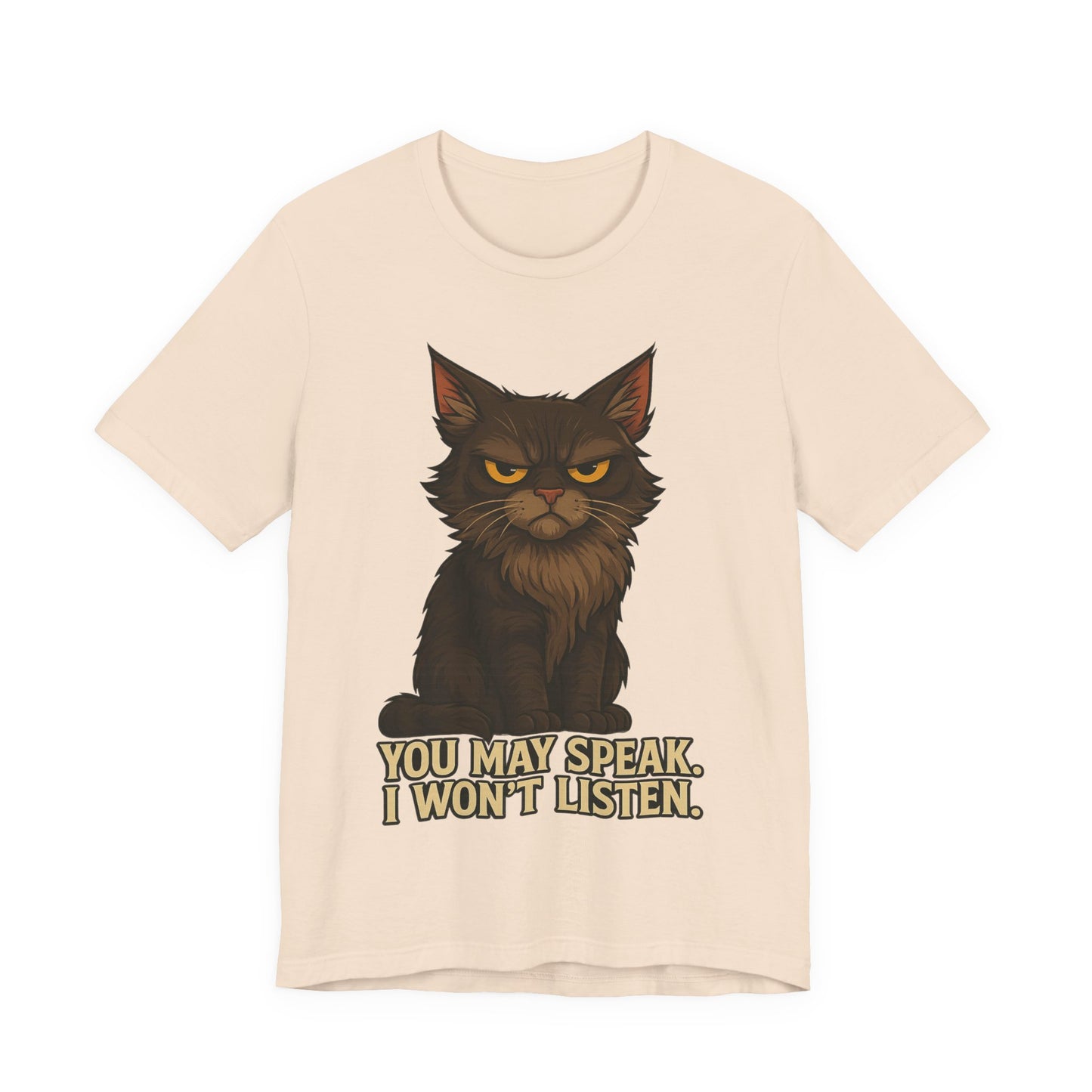 You May Speak, I Won’t Listen Cat Tee