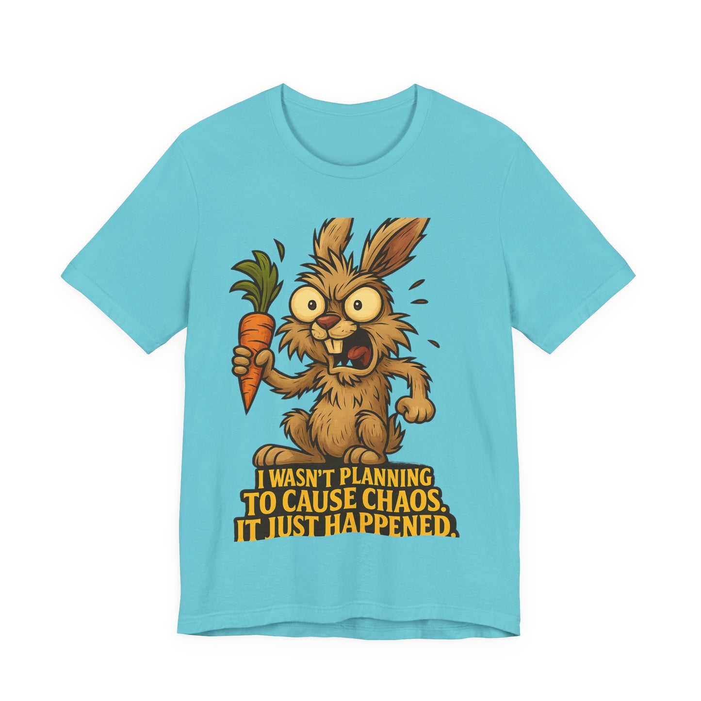 Funny Bunny T-Shirt — "I Wasn't Planning to Cause Chaos, It Just Happened" Cartoon Tee