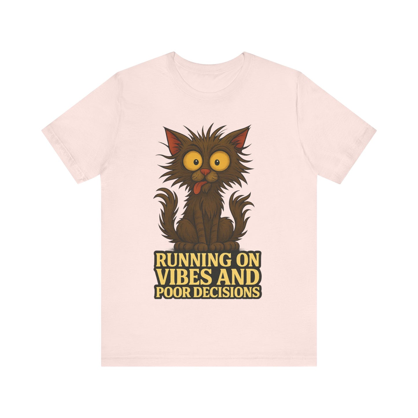 Funny Cat T-Shirt — "Running on Vibes and Poor Decisions" Graphic Tee