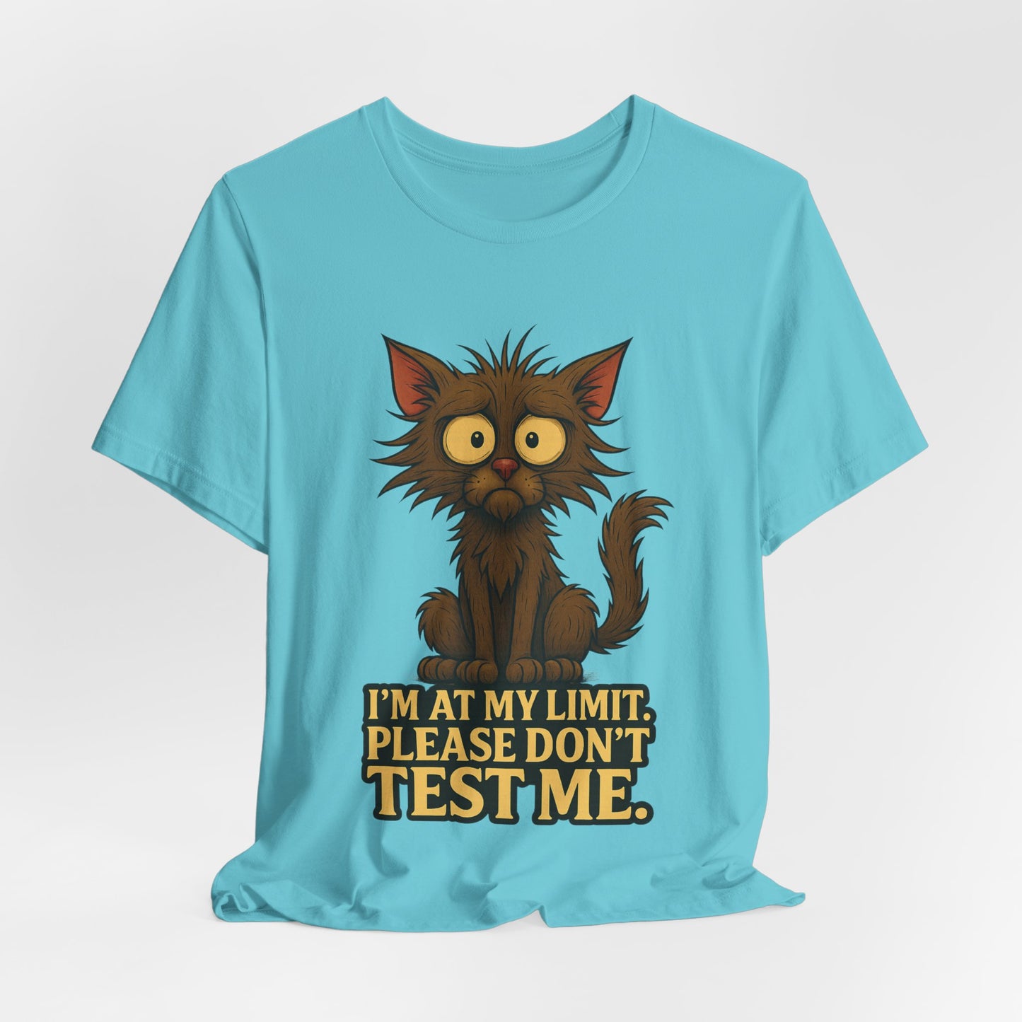 Funny Cat T-Shirt — "I'm At My Limit, Please Don't Test Me" Cute Stressed Kitty Graphic Tee