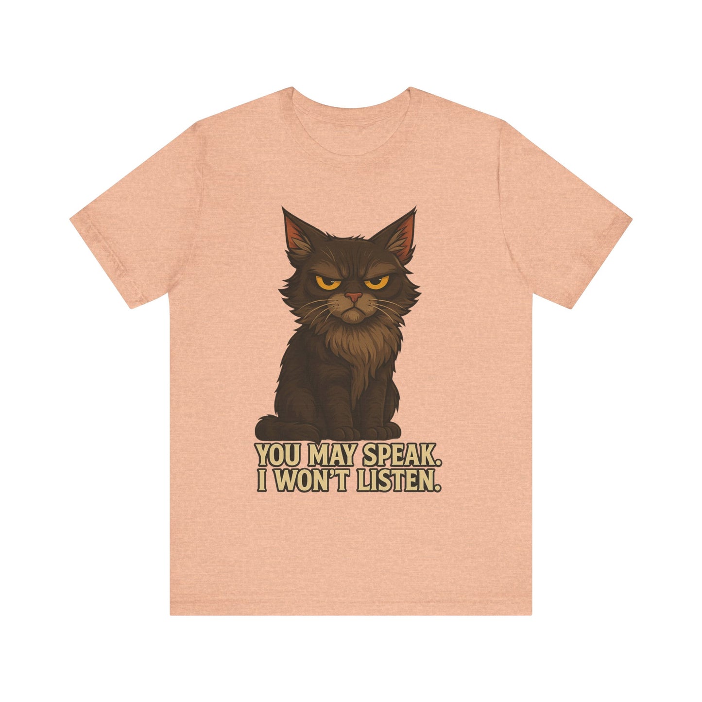 You May Speak, I Won’t Listen Cat Tee