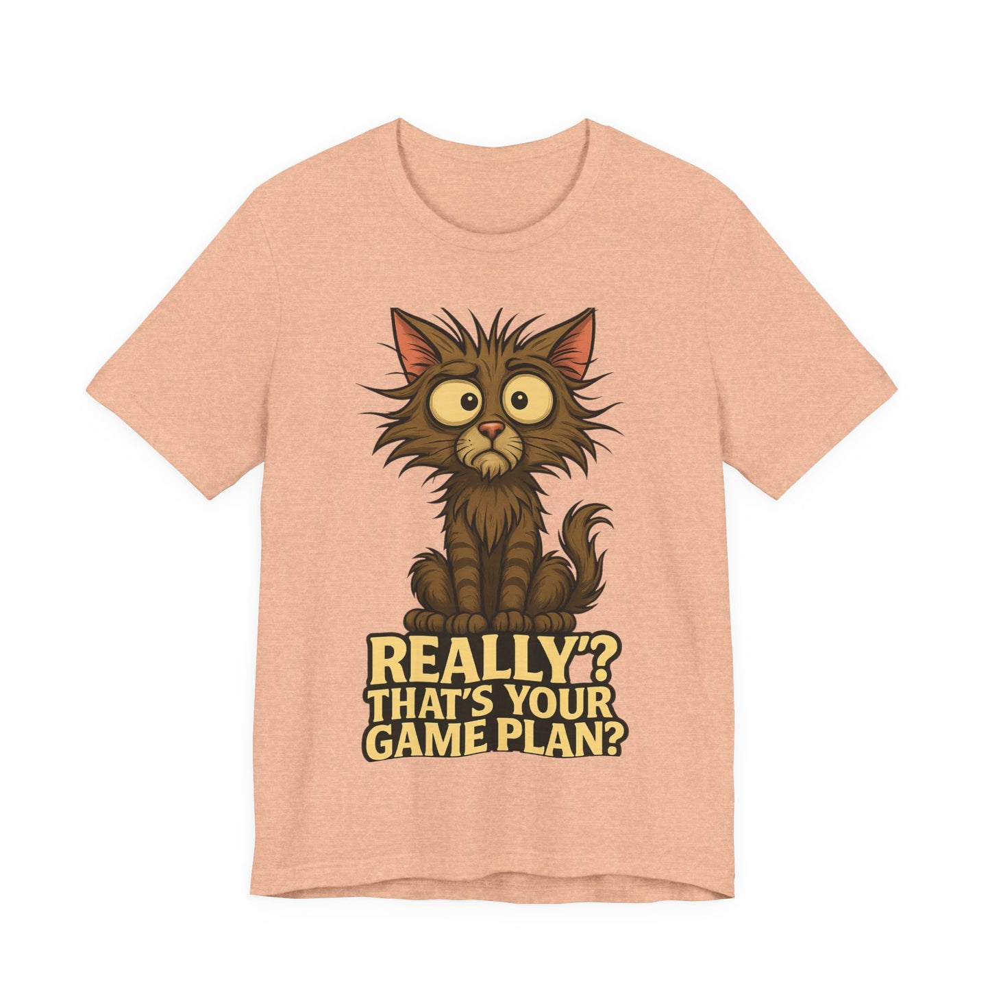 Funny Cat T‑Shirt — “Really? That’s Your Game Plan?” Cute Shocked Kitten Tee