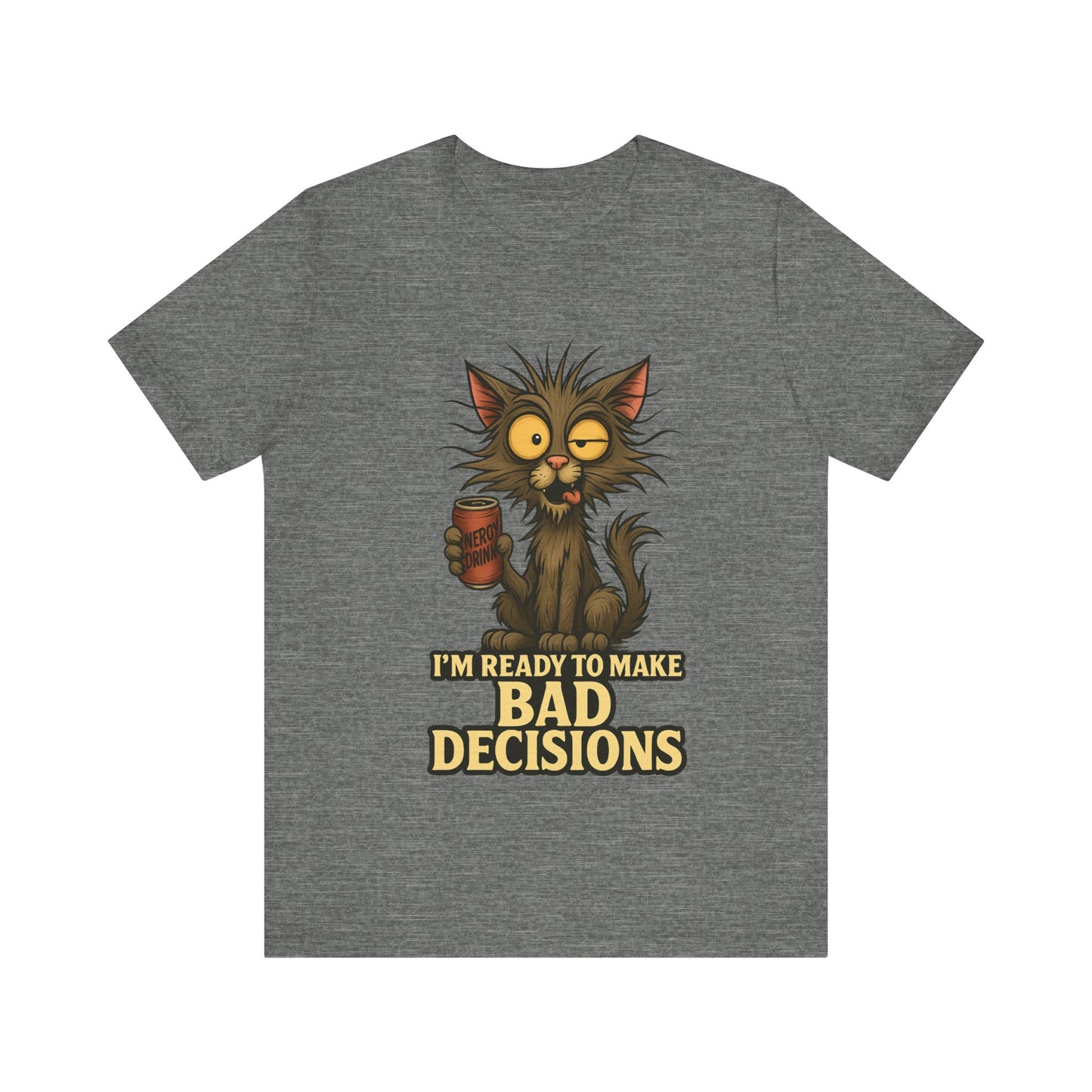I'm Ready To Make Bad Decisions Cat T-Shirt