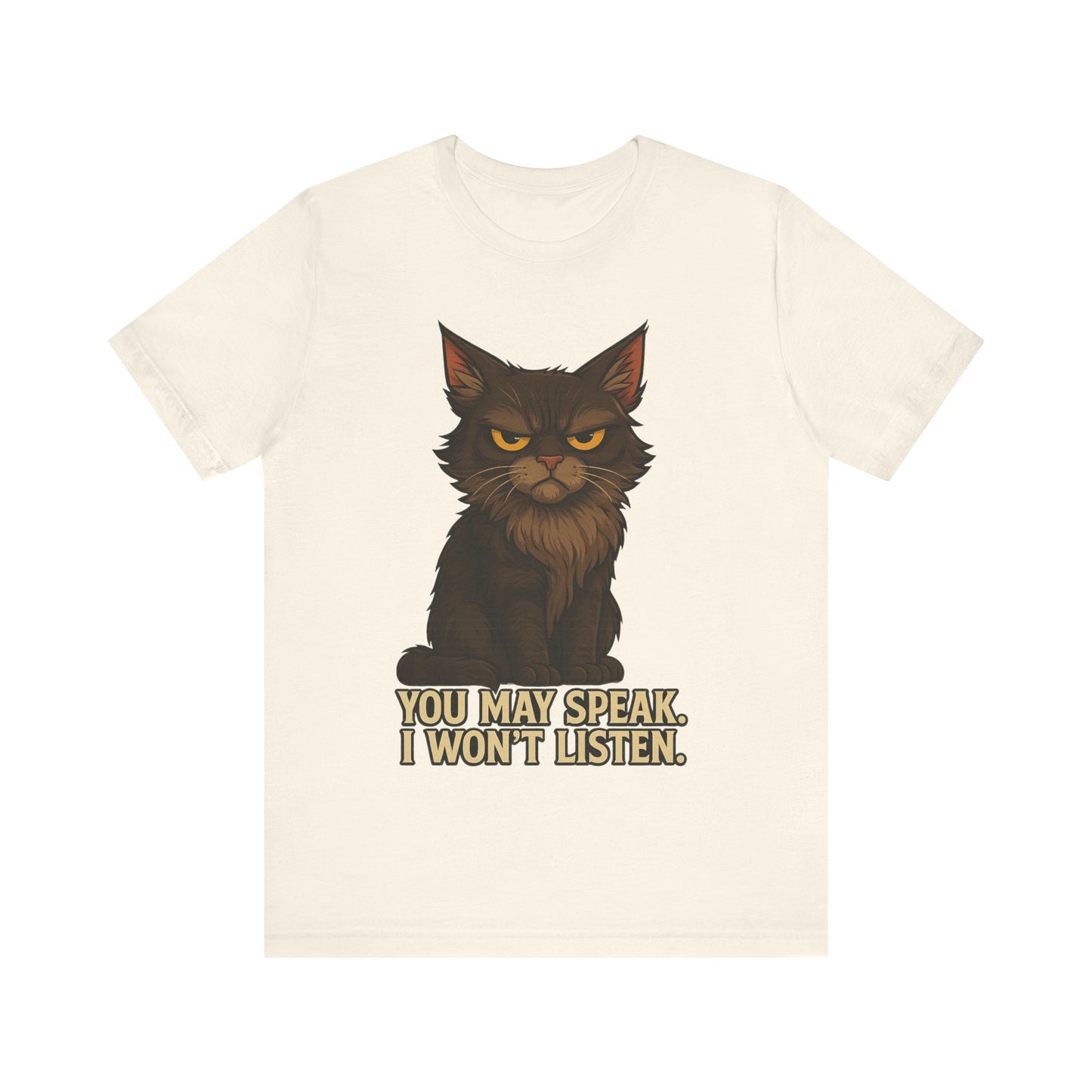 You May Speak, I Won’t Listen Cat Tee