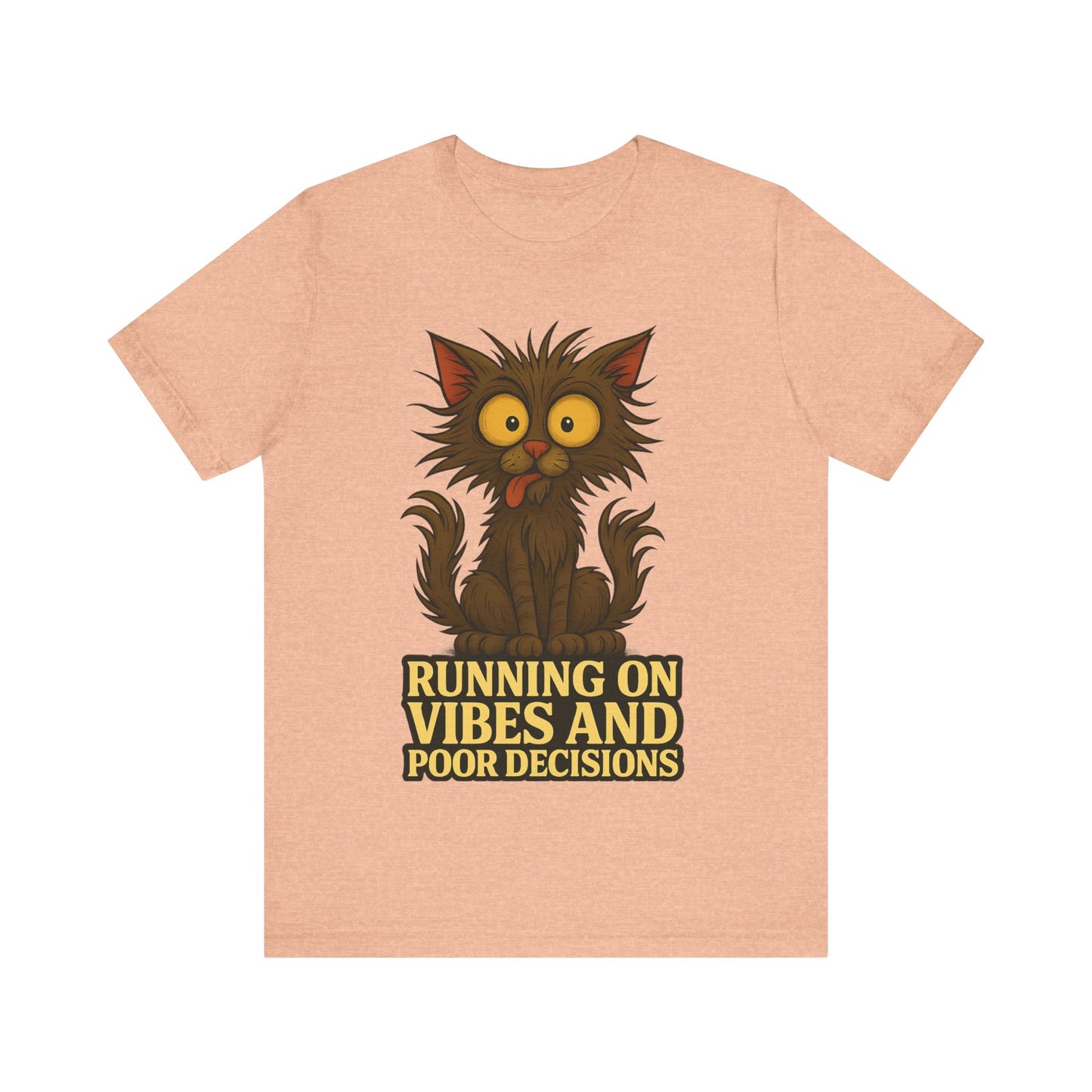 Funny Cat T-Shirt — "Running on Vibes and Poor Decisions" Graphic Tee