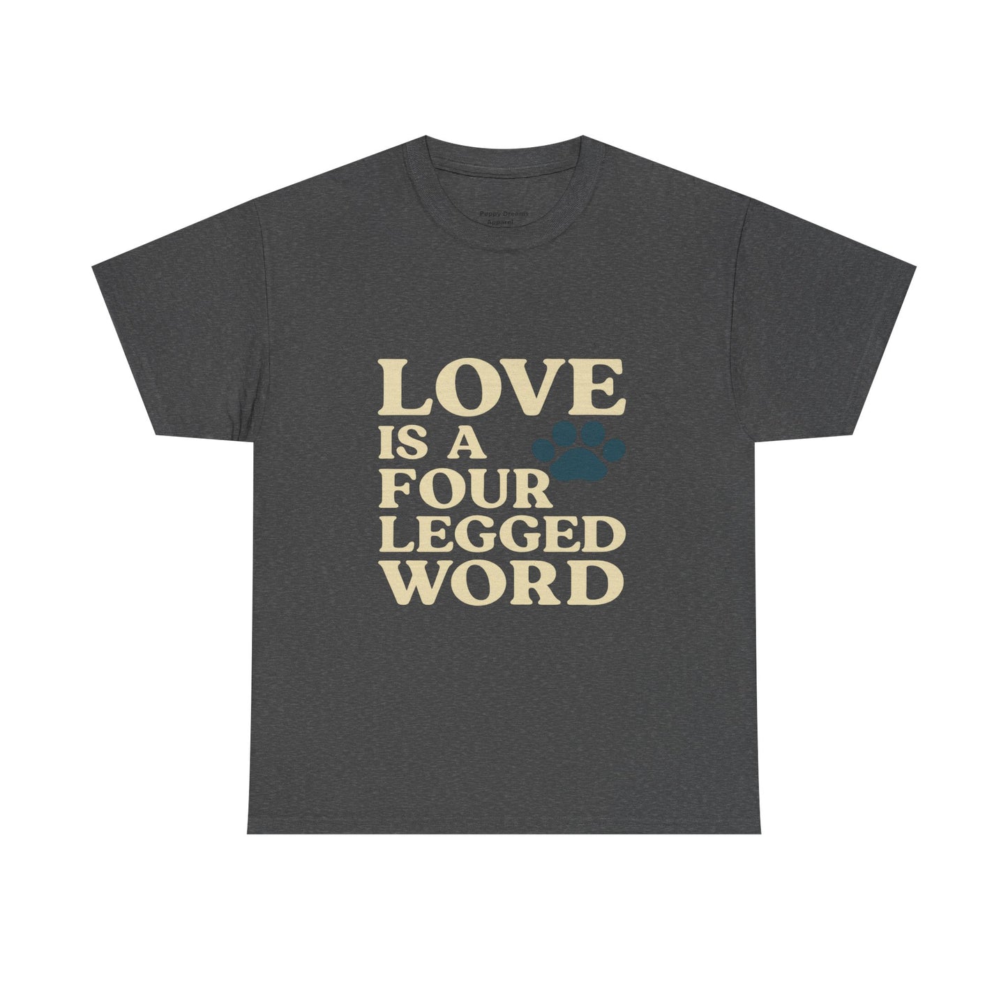 Love is a Four Legged Word Tee, Pet Lover Gift, Unisex Cotton Shirt, Animal Rescue Tee, Perfect for Dog Lovers, Casual Everyday Wear