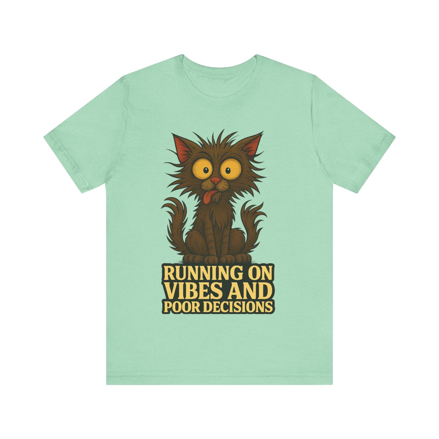 Funny Cat T-Shirt — "Running on Vibes and Poor Decisions" Graphic Tee