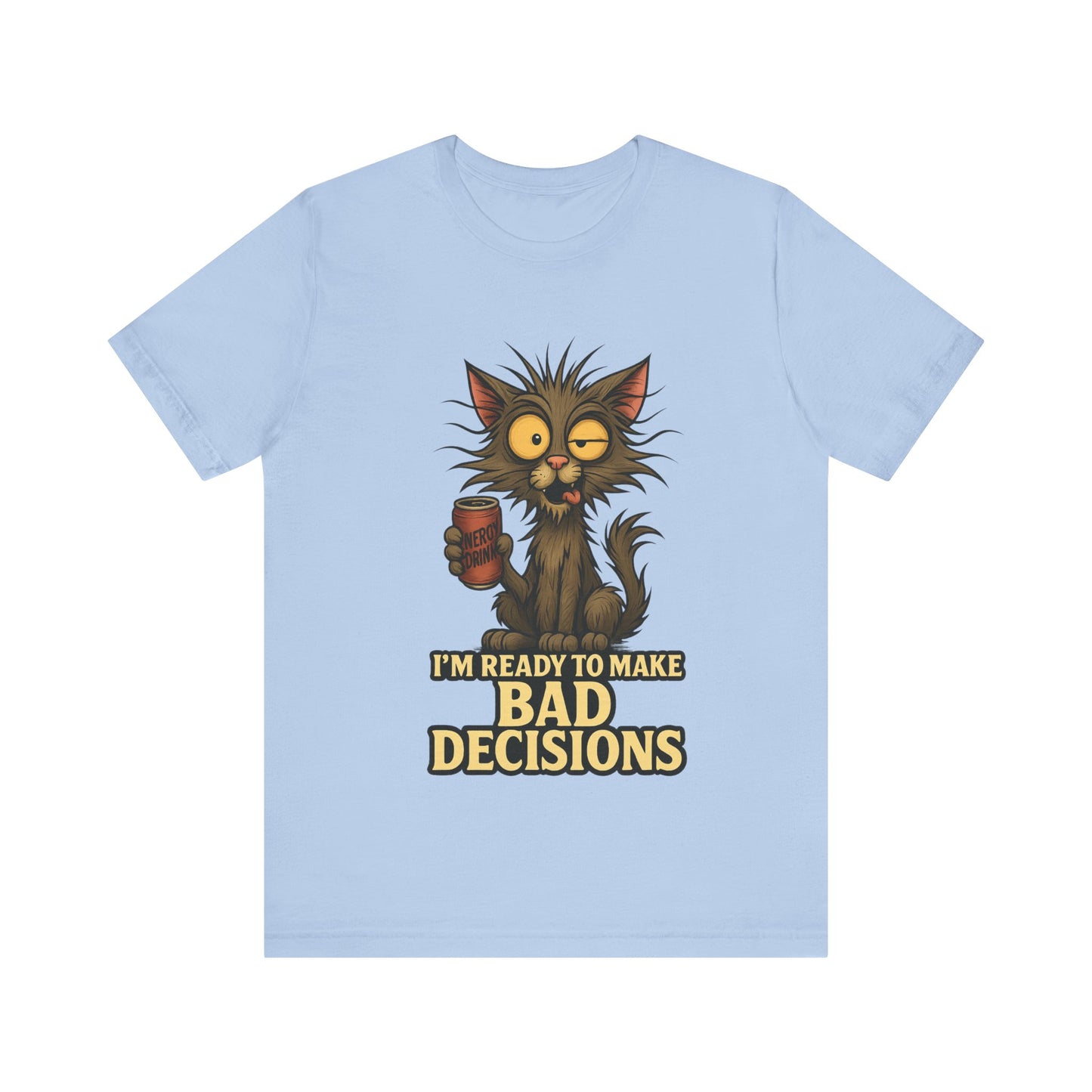 I'm Ready To Make Bad Decisions Cat T-Shirt