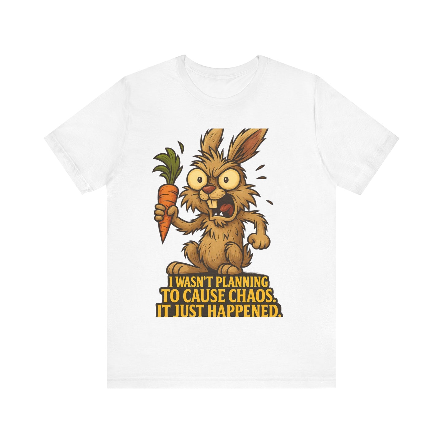 Funny Bunny T-Shirt — "I Wasn't Planning to Cause Chaos, It Just Happened" Cartoon Tee