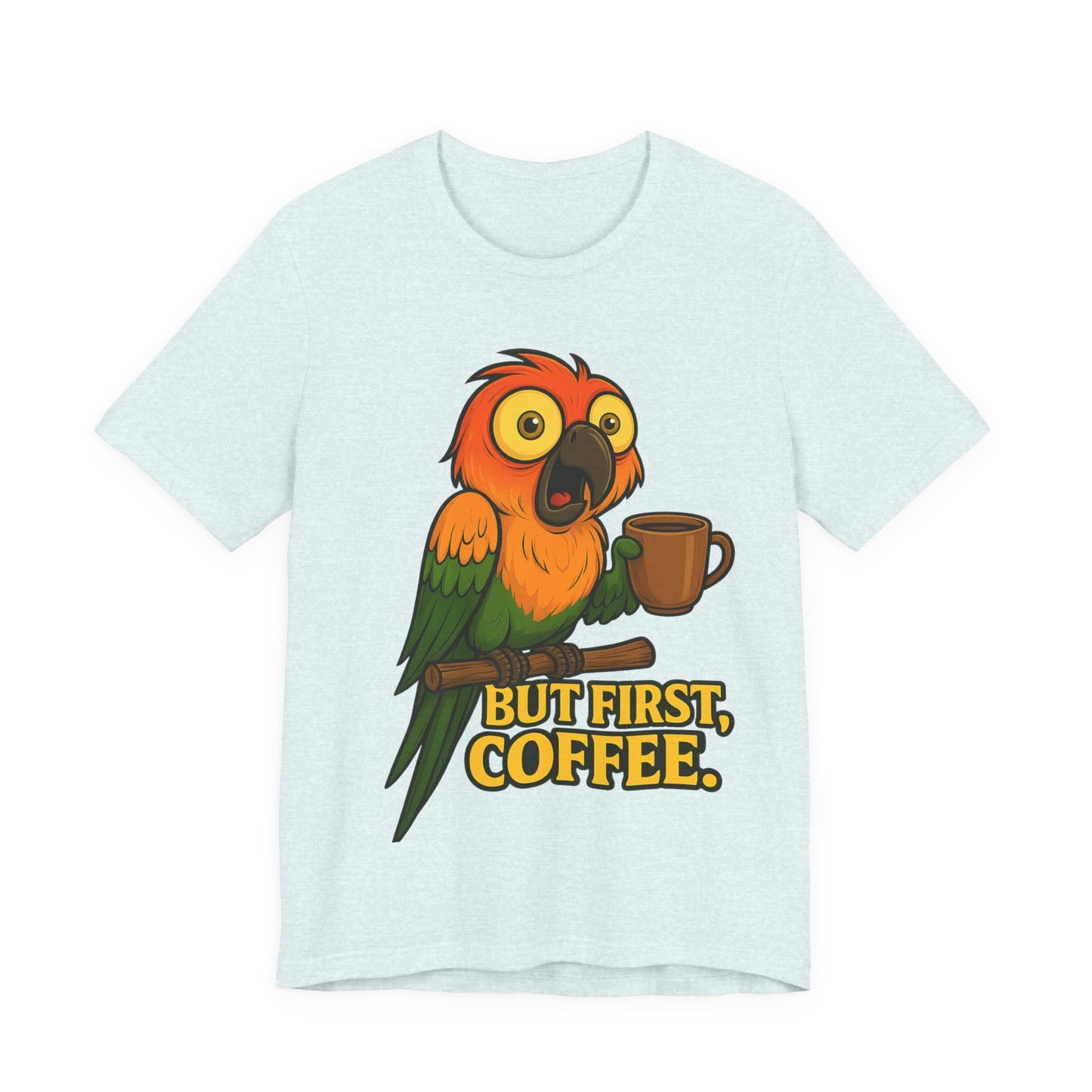 But First Coffee Parrot T-Shirt — Funny Coffee Lover Tee