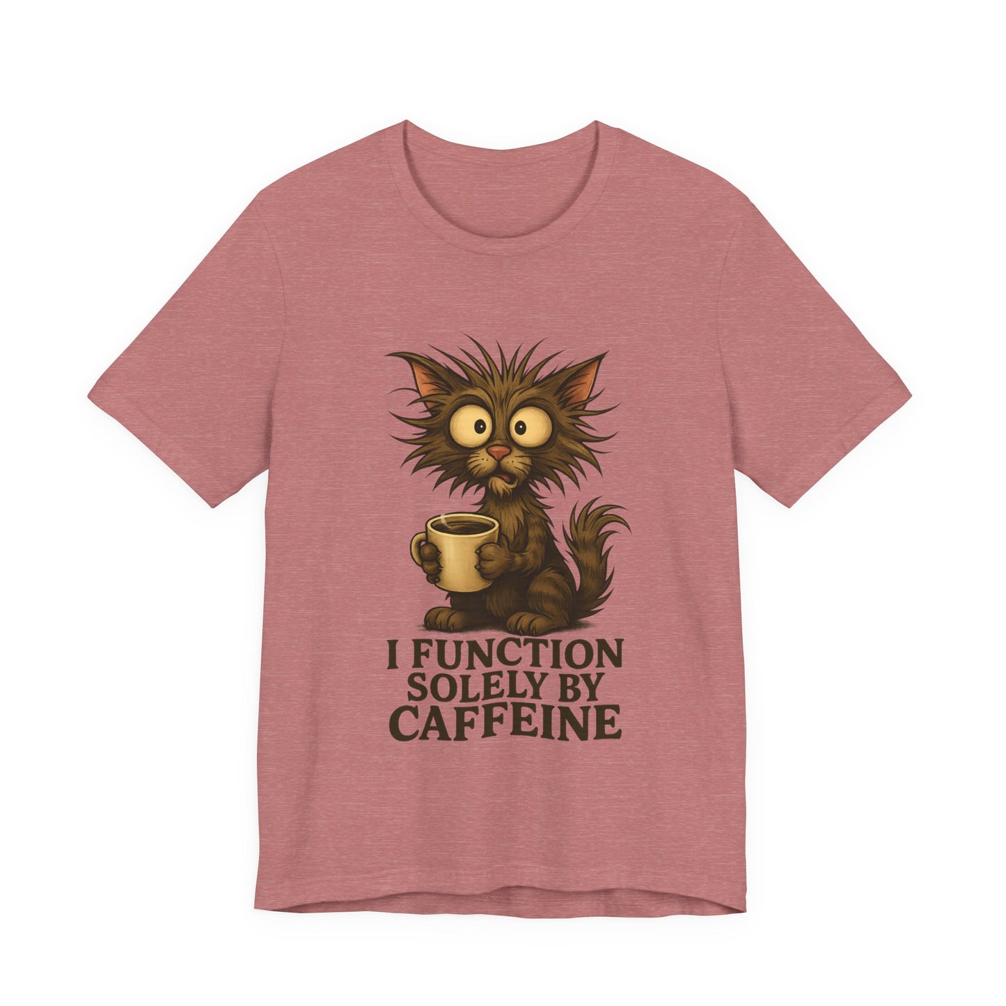 Caffeine Cat Tee — "I Function Solely by Caffeine" Coffee Lover Shirt