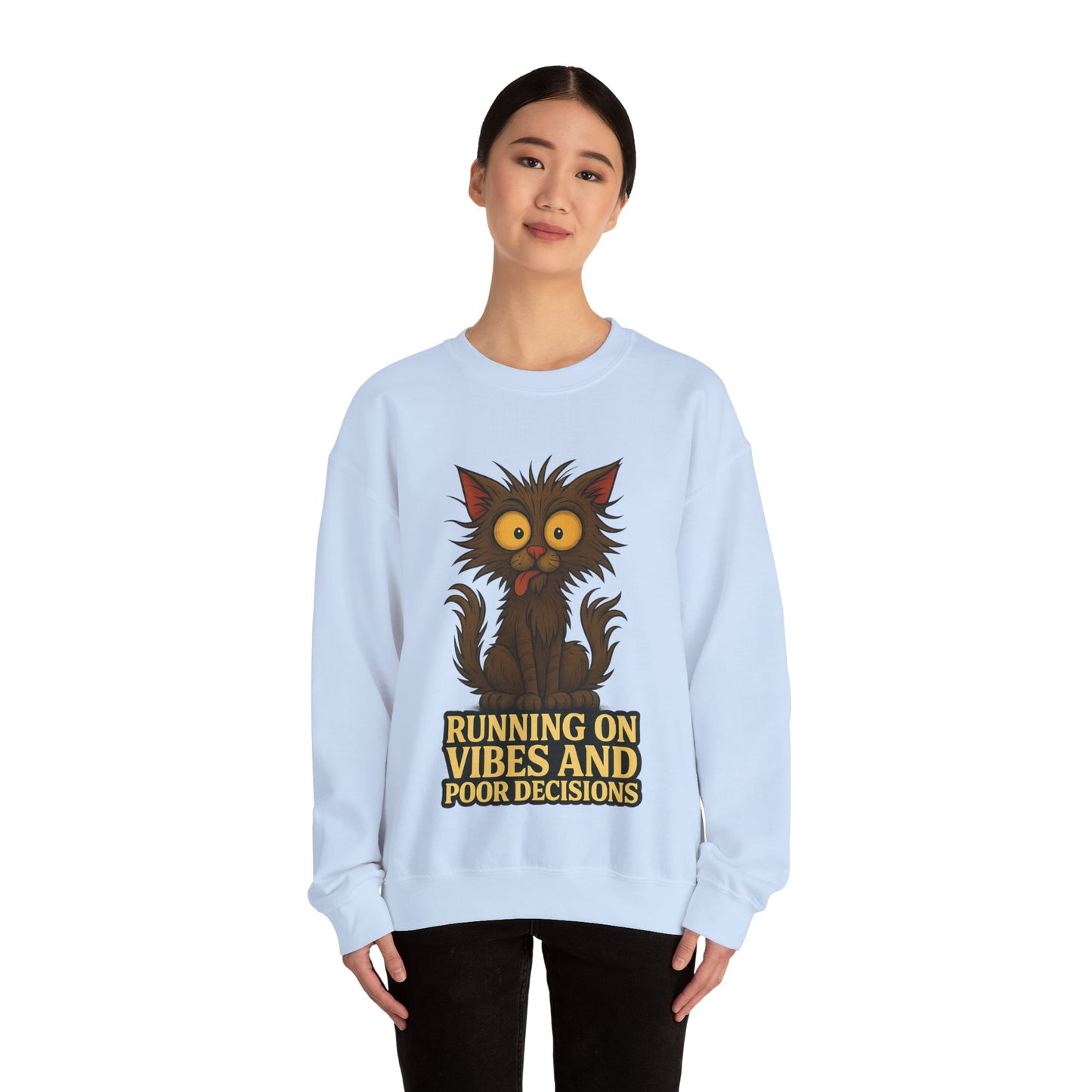 Sweatshirt — "Running on Vibes and Poor Decisions" Cute Crazy Cat Graphic Crewneck