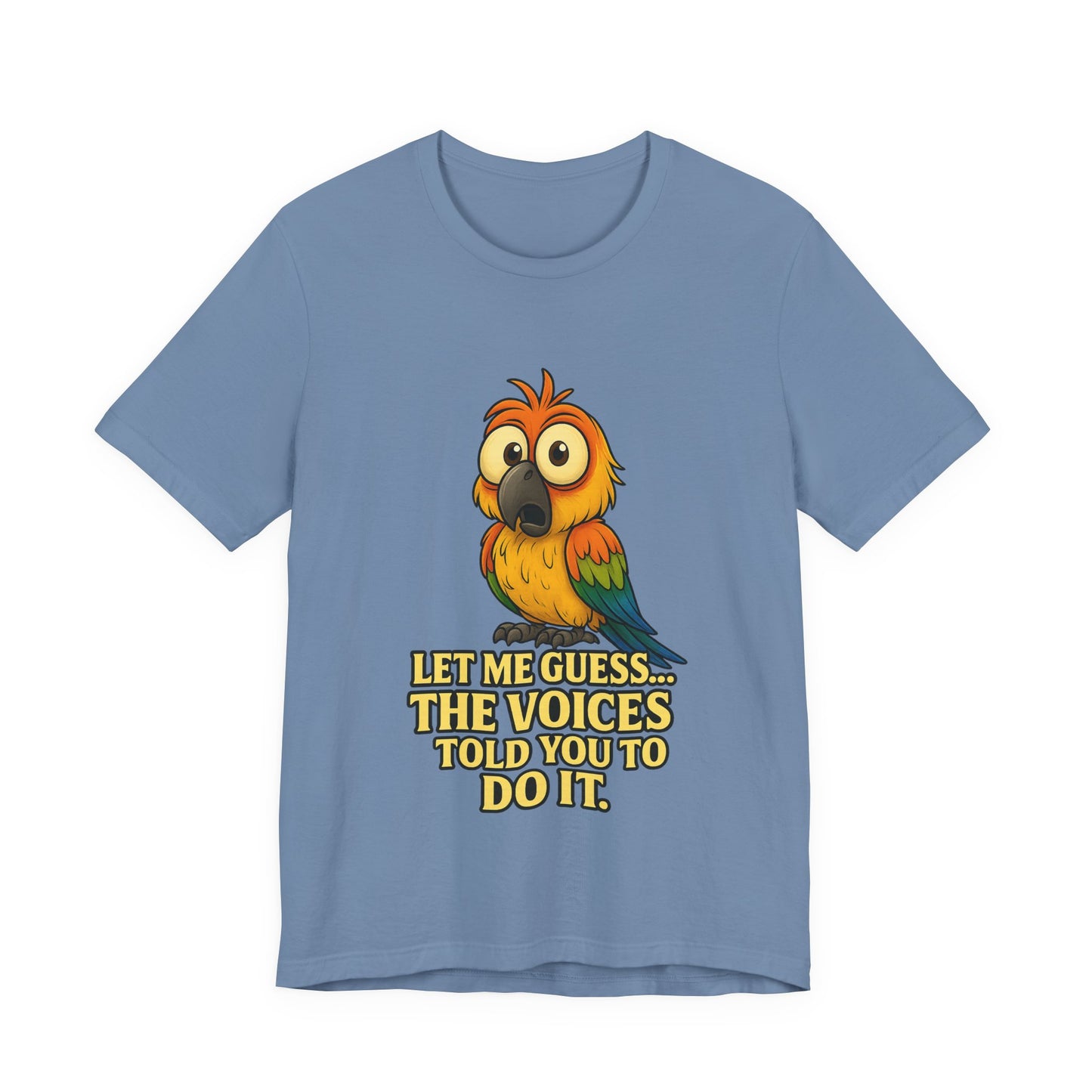 Funny Parrot T-Shirt – “Let Me Guess… The Voices Told You To Do It” Graphic Tee