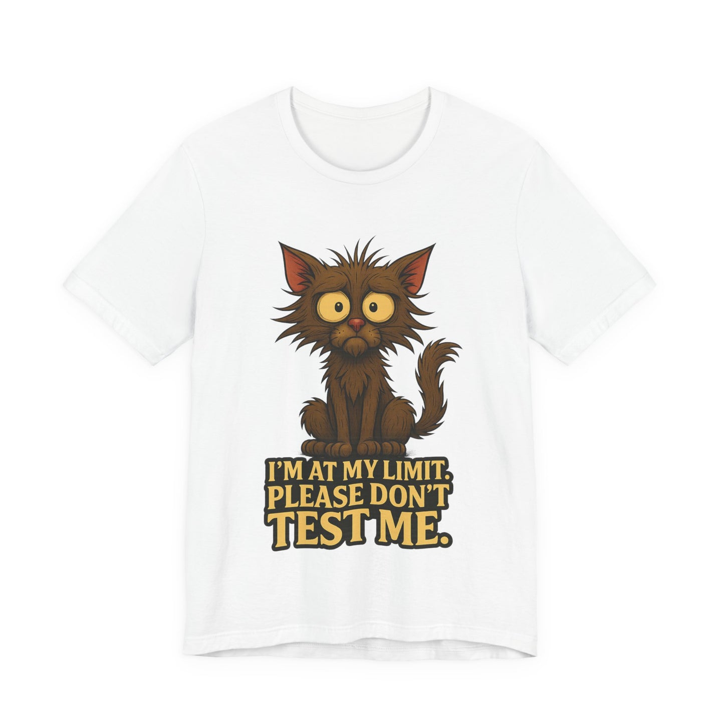 Funny Cat T-Shirt — "I'm At My Limit, Please Don't Test Me" Cute Stressed Kitty Graphic Tee