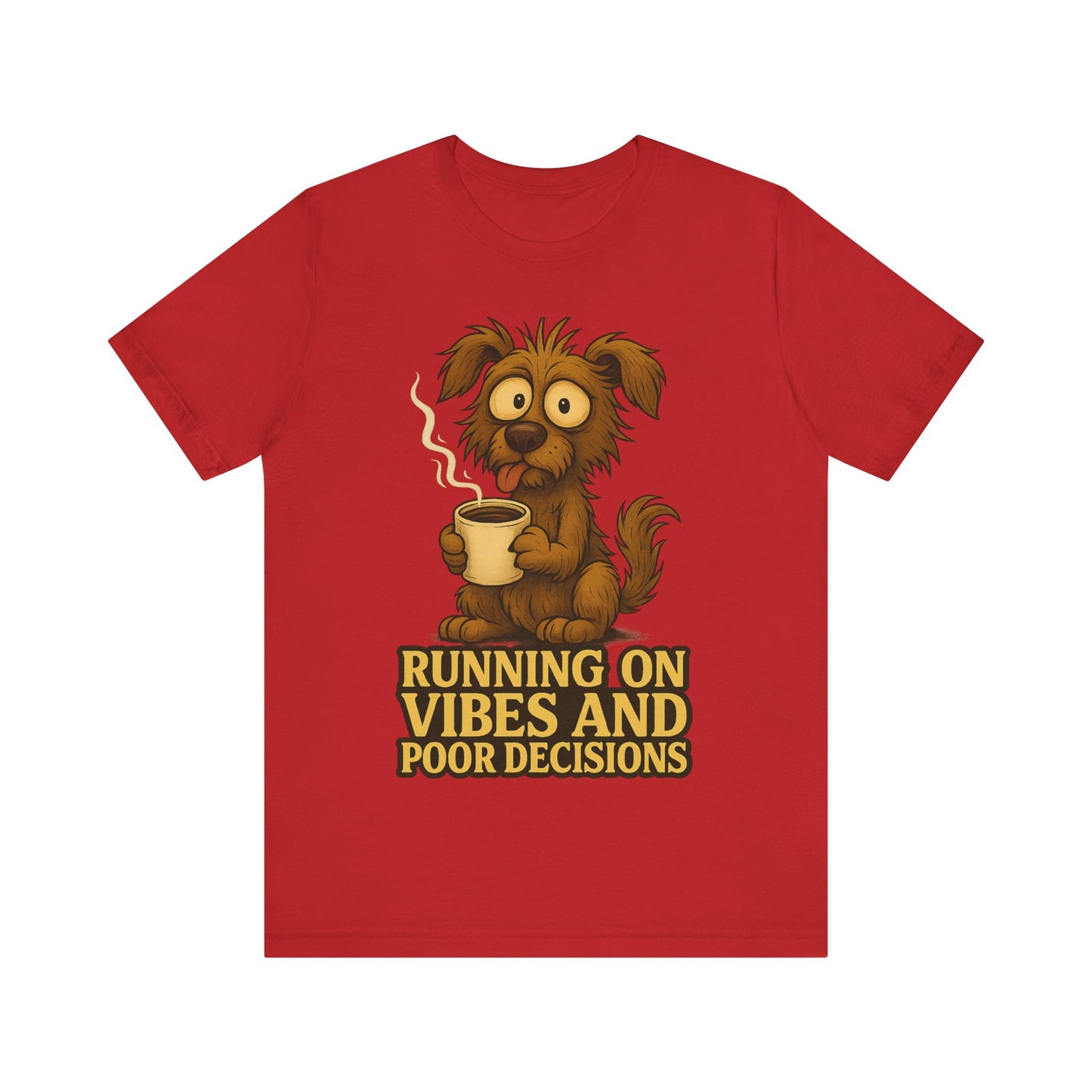 Running on Vibes and Poor Decisions Tee — Funny Coffee Dog Graphic T-Shirt