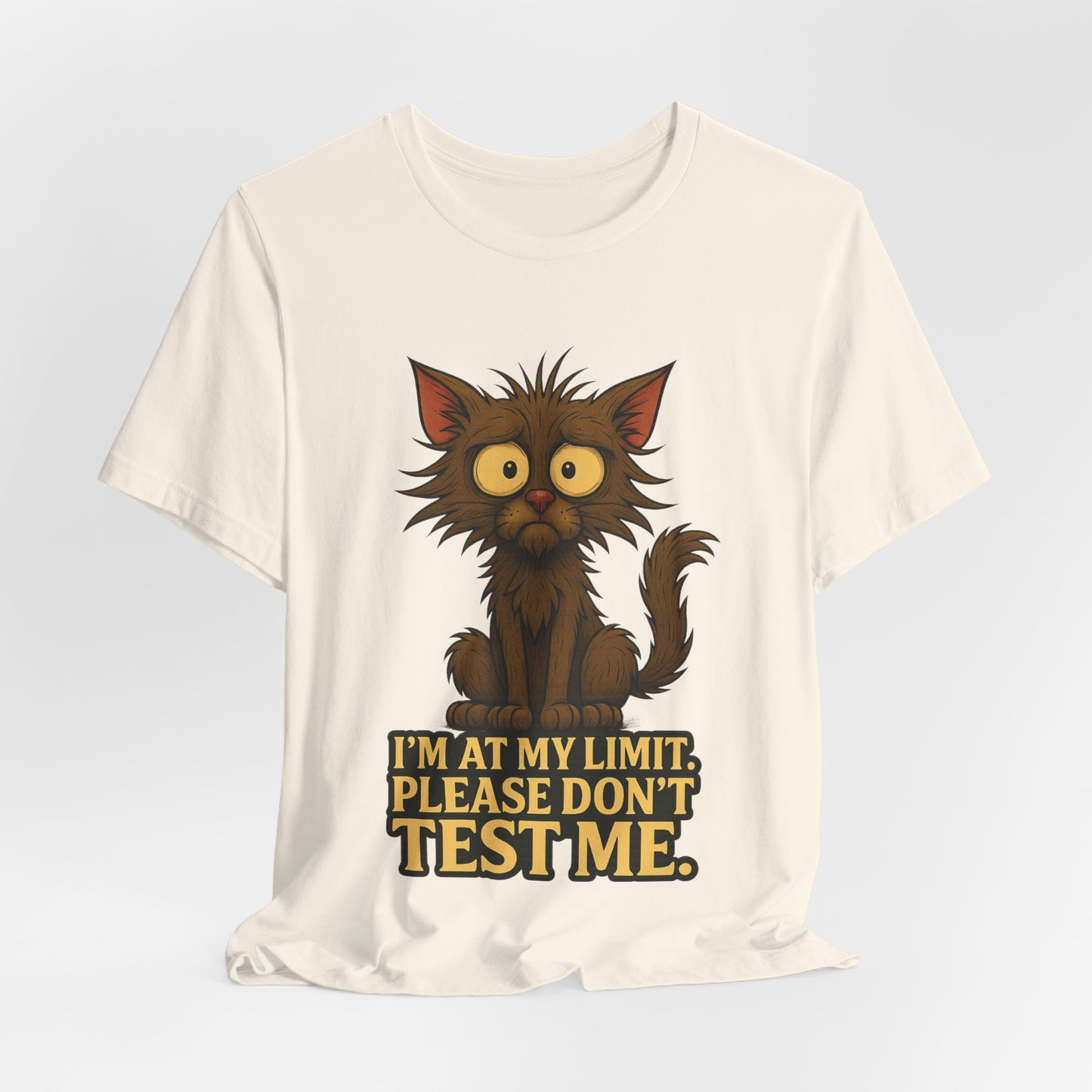 Funny Cat T-Shirt — "I'm At My Limit, Please Don't Test Me" Cute Stressed Kitty Graphic Tee