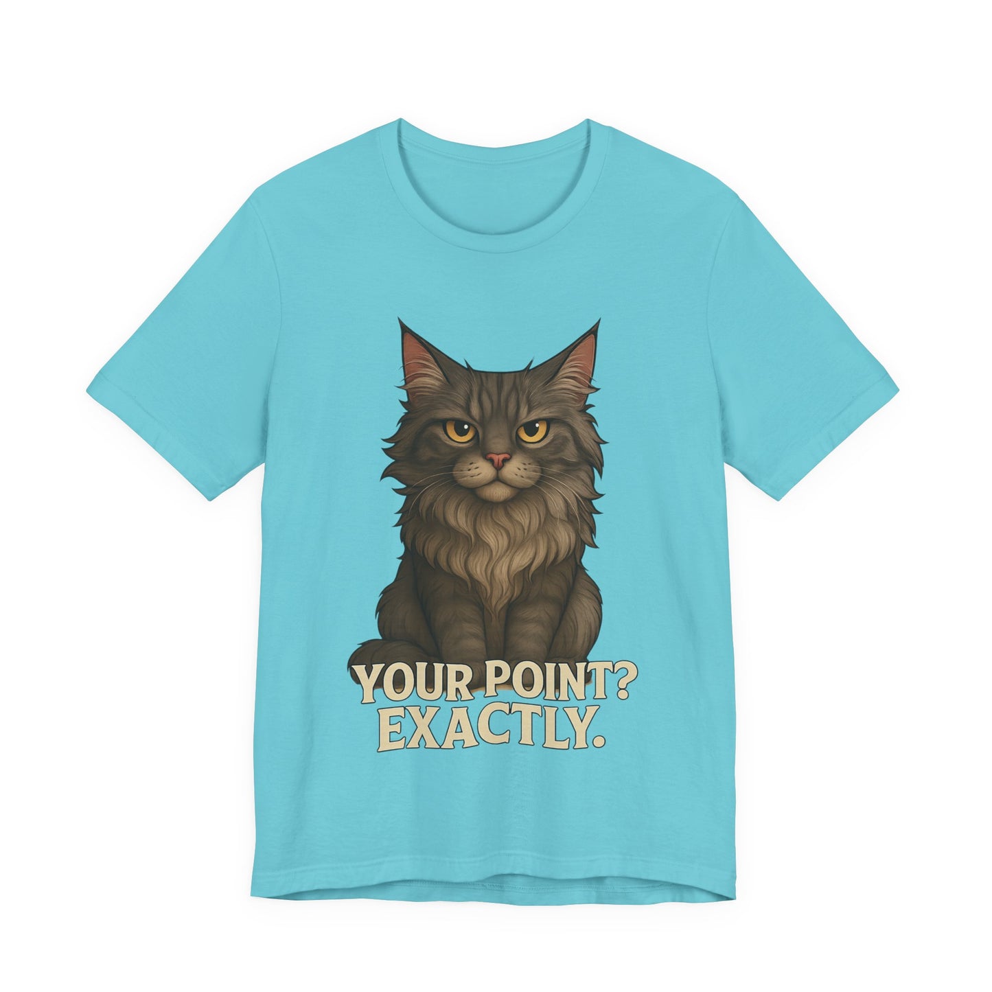 Cat Graphic Tee — "Your Point? Exactly." Sarcastic Maine Coon T-Shirt