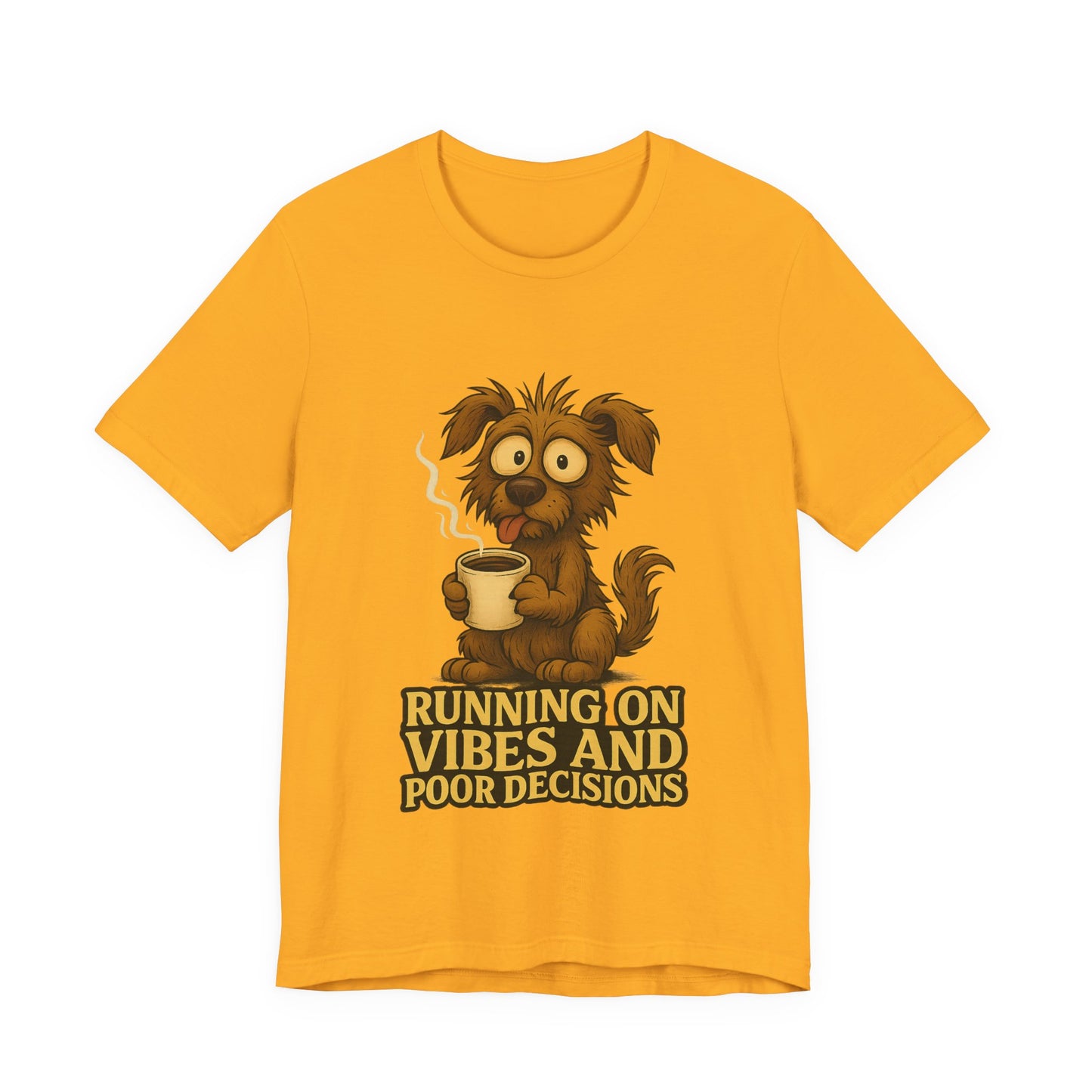 Crazy Pets Tee — "Running on Vibes and Poor Decisions" Cute Coffee-Loving Dog Shirt