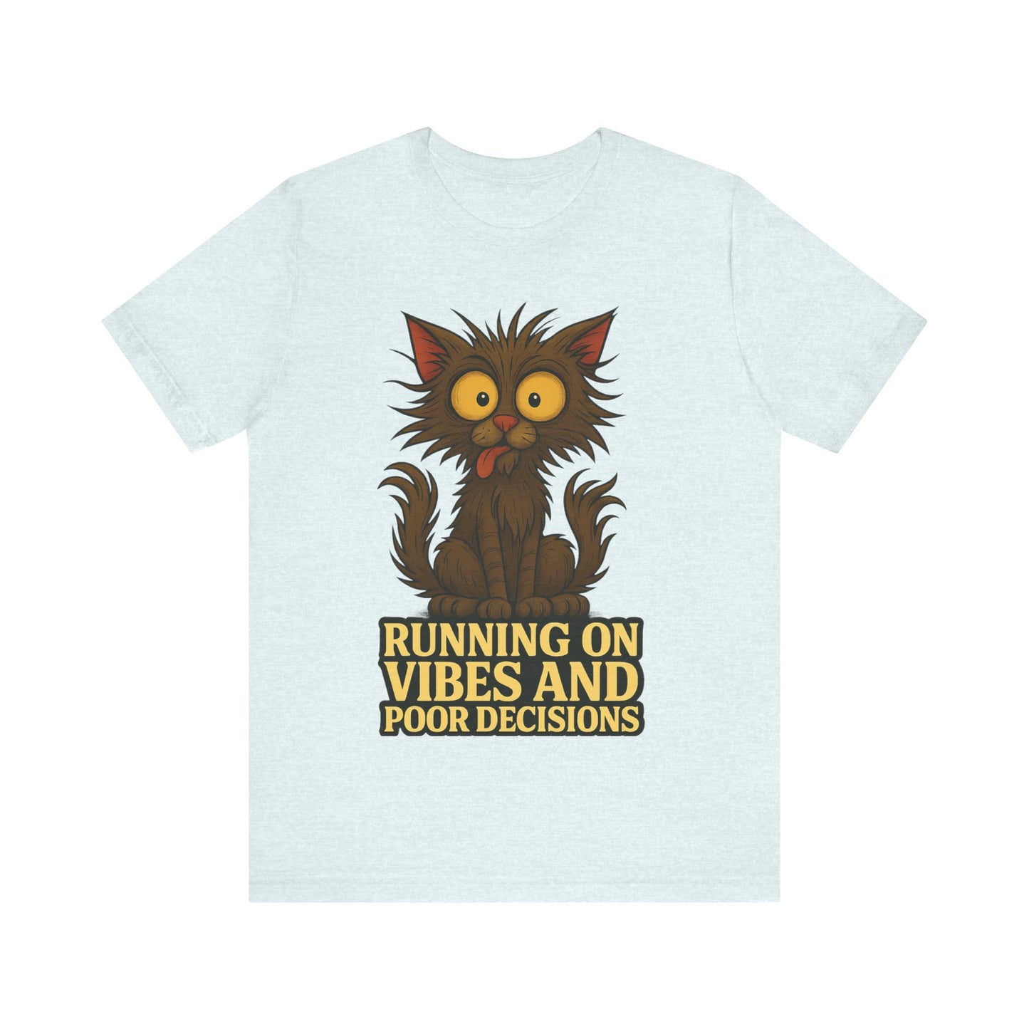 Funny Cat T-Shirt — "Running on Vibes and Poor Decisions" Graphic Tee