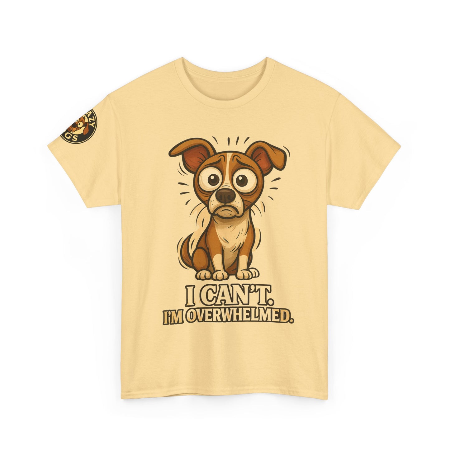 Overwhelmed Pup Tee — Cute Dog "I Can't, I'm Overwhelmed" Graphic T-Shirt