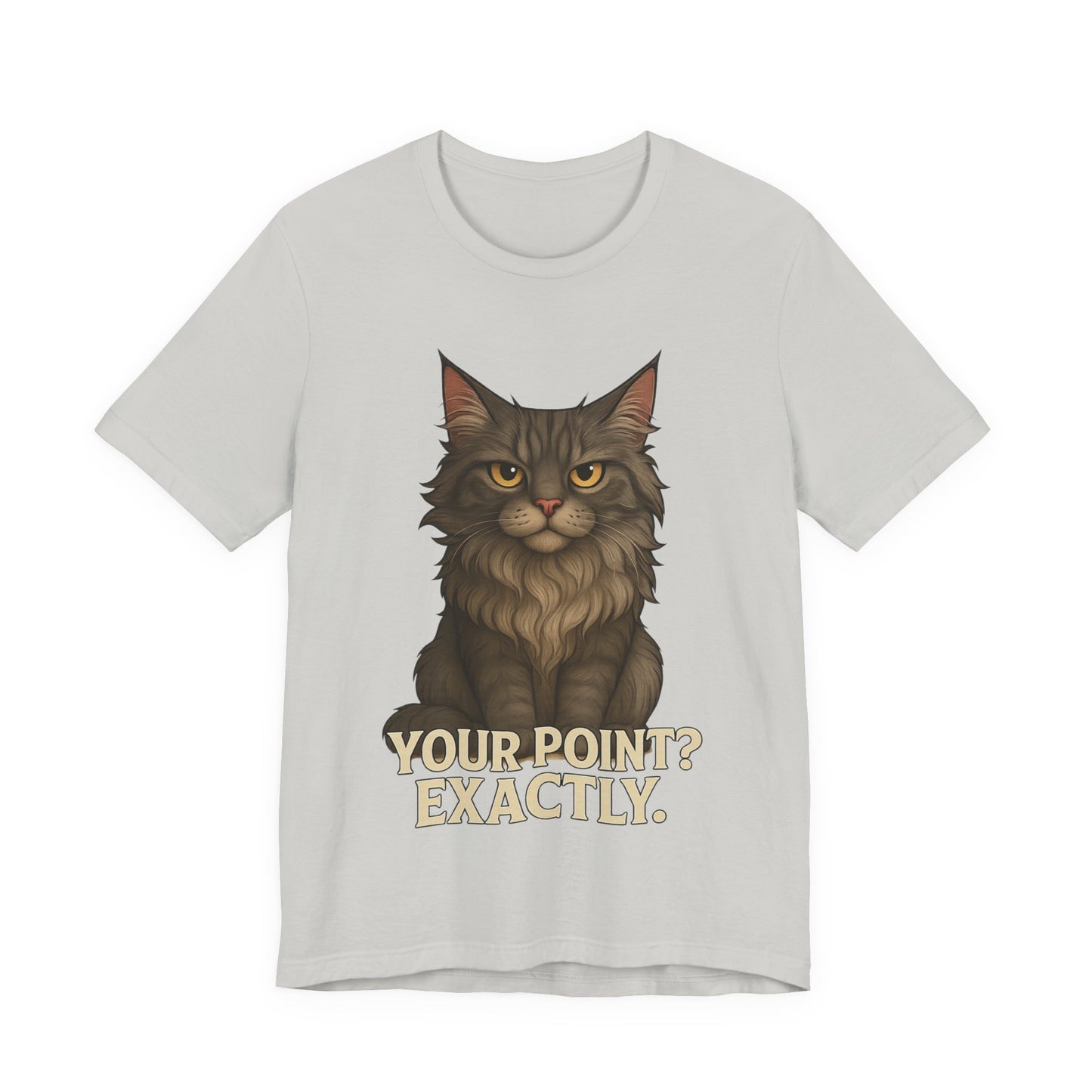 Cat Graphic Tee — "Your Point? Exactly." Sarcastic Maine Coon T-Shirt