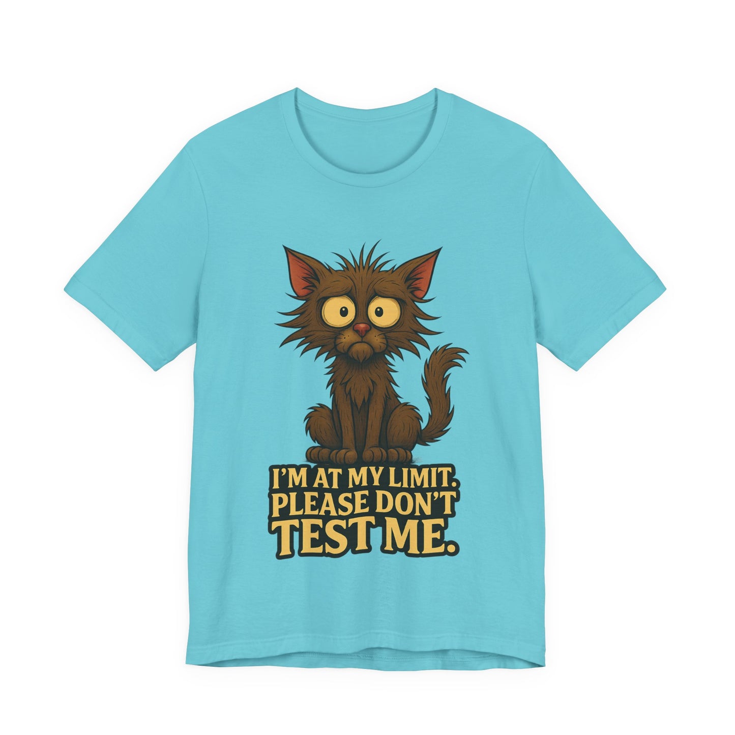 Funny Cat T-Shirt — "I'm At My Limit, Please Don't Test Me" Cute Stressed Kitty Graphic Tee