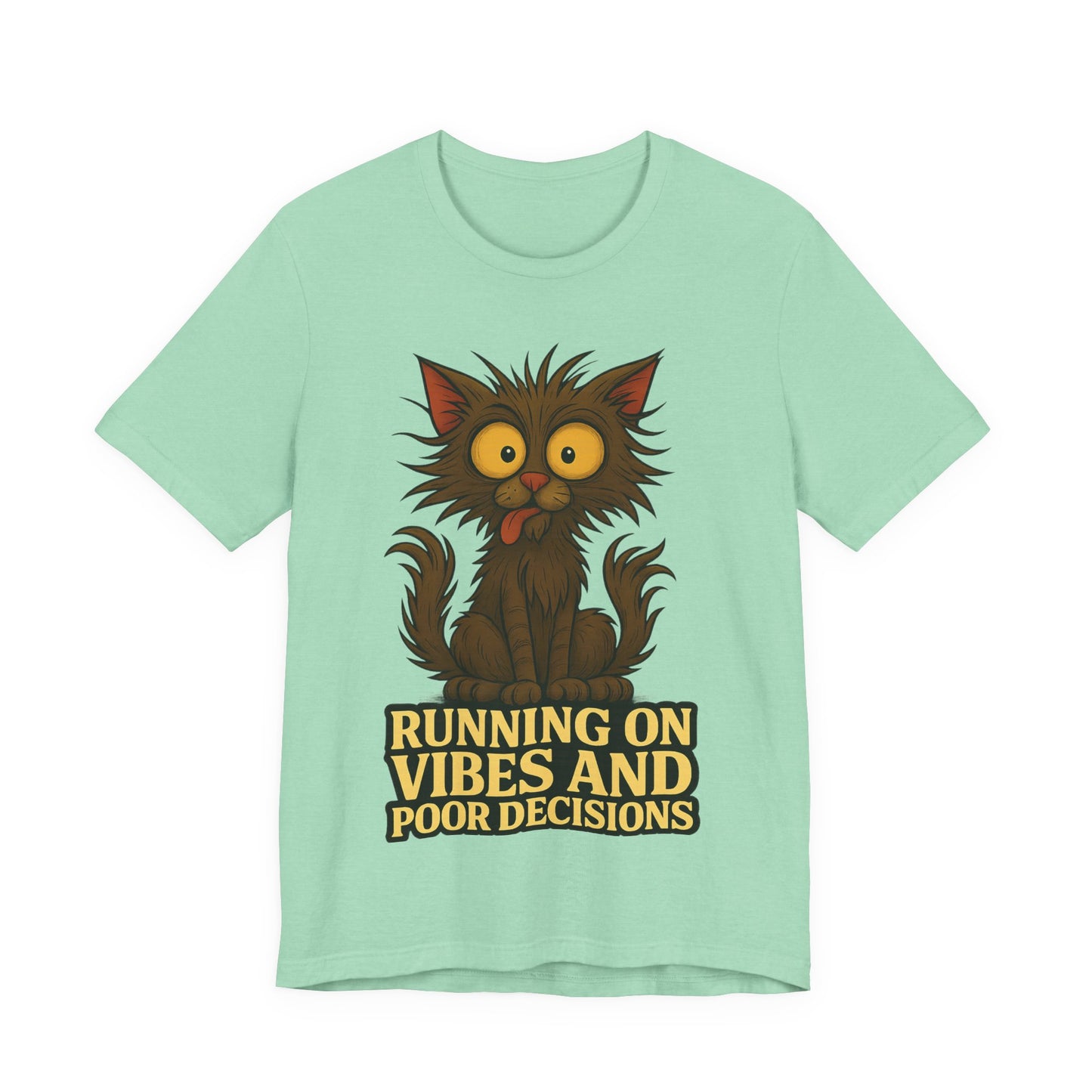 Funny Cat T-Shirt — "Running on Vibes and Poor Decisions" Graphic Tee