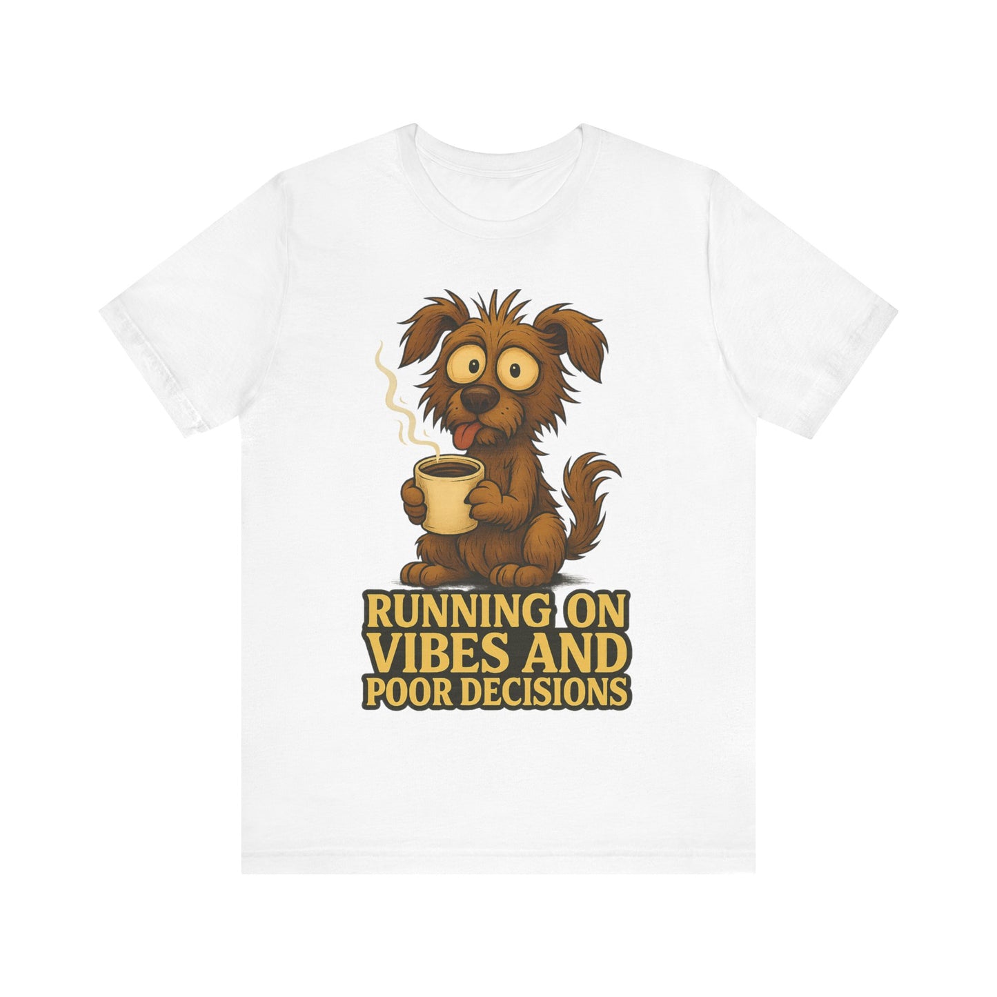 Running on Vibes and Poor Decisions Tee — Funny Coffee Dog Graphic T-Shirt