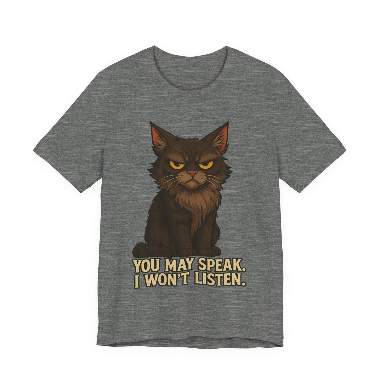 You May Speak, I Won’t Listen Cat Tee