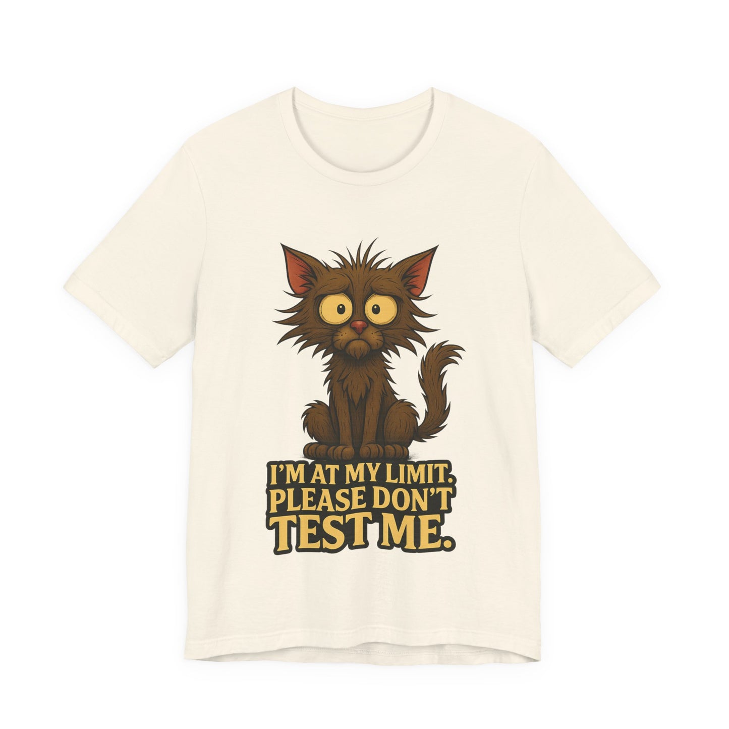 Funny Cat T-Shirt — "I'm At My Limit, Please Don't Test Me" Cute Stressed Kitty Graphic Tee