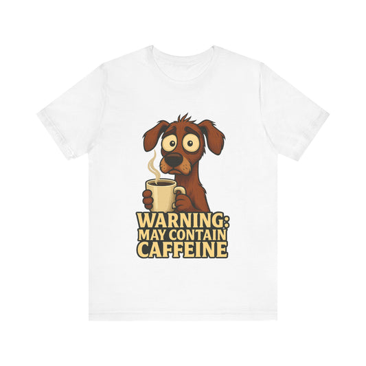 Warning: May Contain Caffeine Dog Tee — Cute Coffee Lover T-Shirt