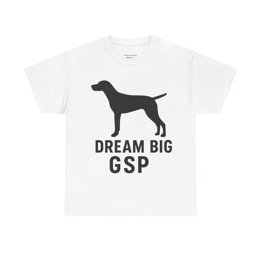 Dream Big GSP Unisex Cotton Tee - Perfect for Dog Lovers, Gift for Pet Owners, Casual Wear, Birthday, Dog Show
