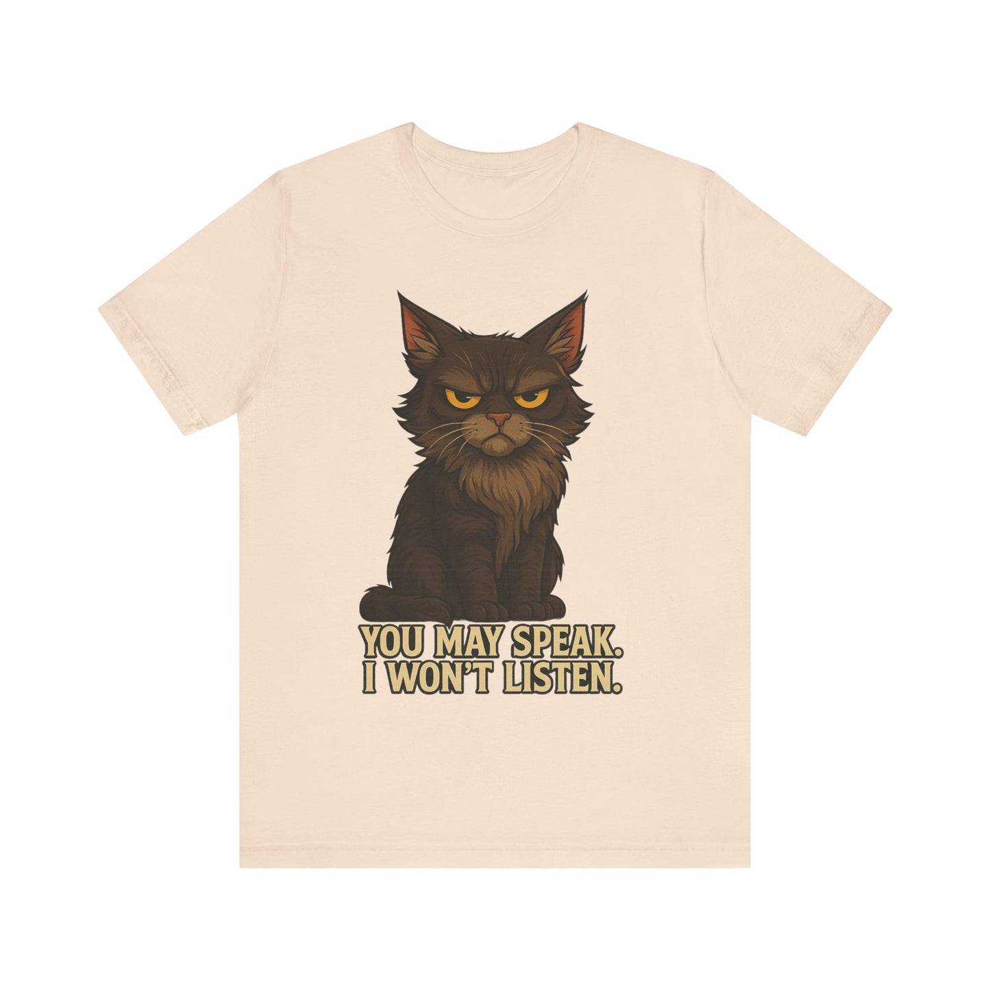 You May Speak, I Won’t Listen Cat Tee