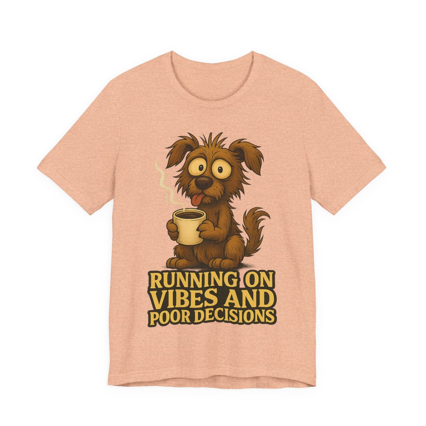 Running on Vibes and Poor Decisions Tee — Funny Coffee Dog Graphic T-Shirt