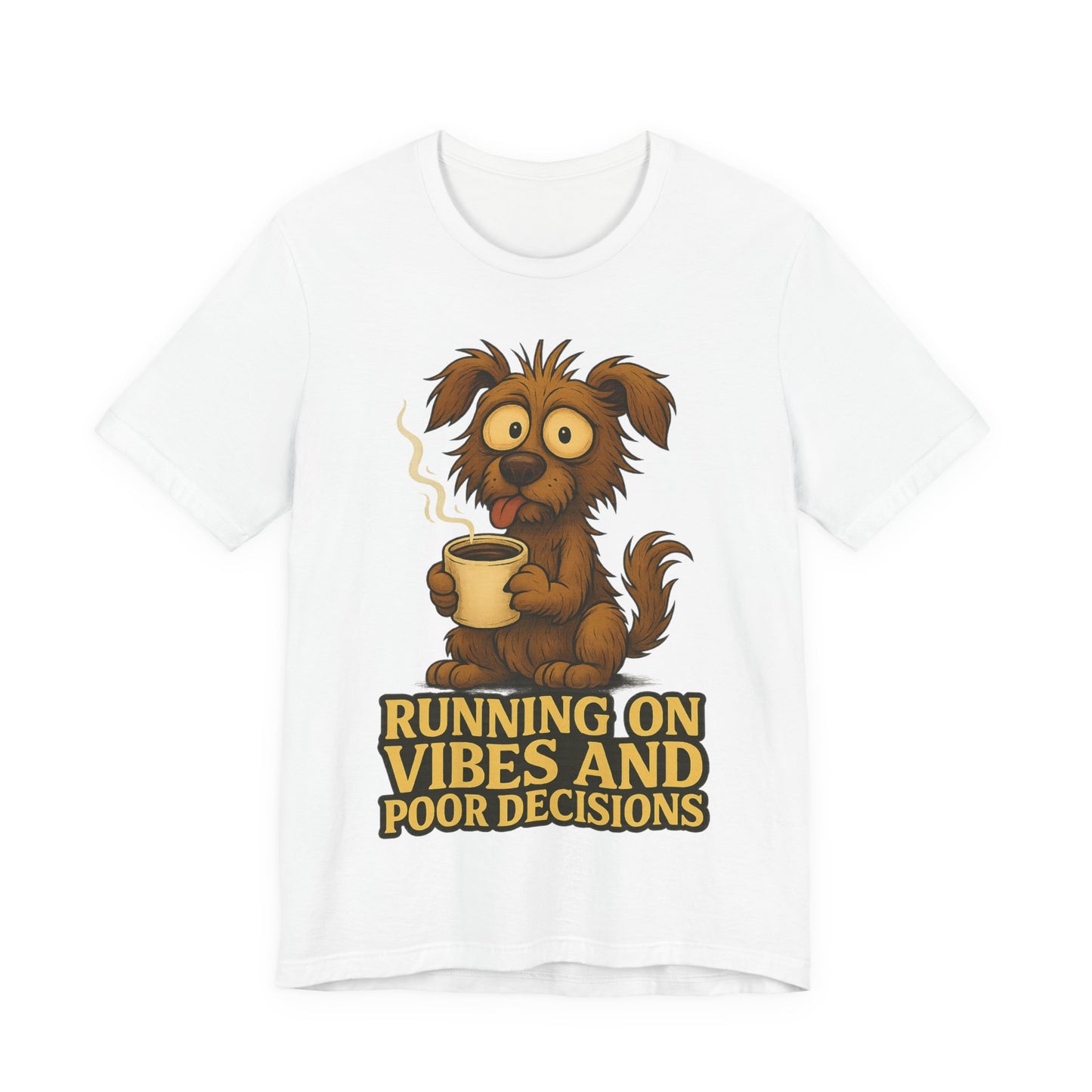 Running on Vibes and Poor Decisions Tee — Funny Coffee Dog Graphic T-Shirt