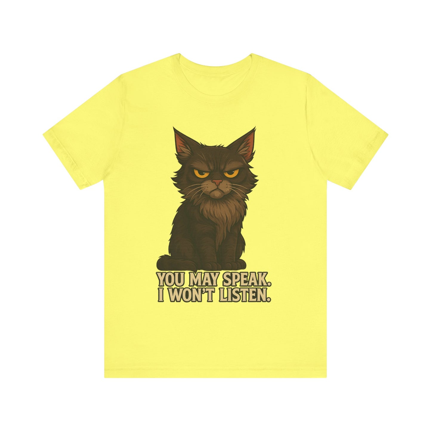 You May Speak, I Won’t Listen Cat Tee