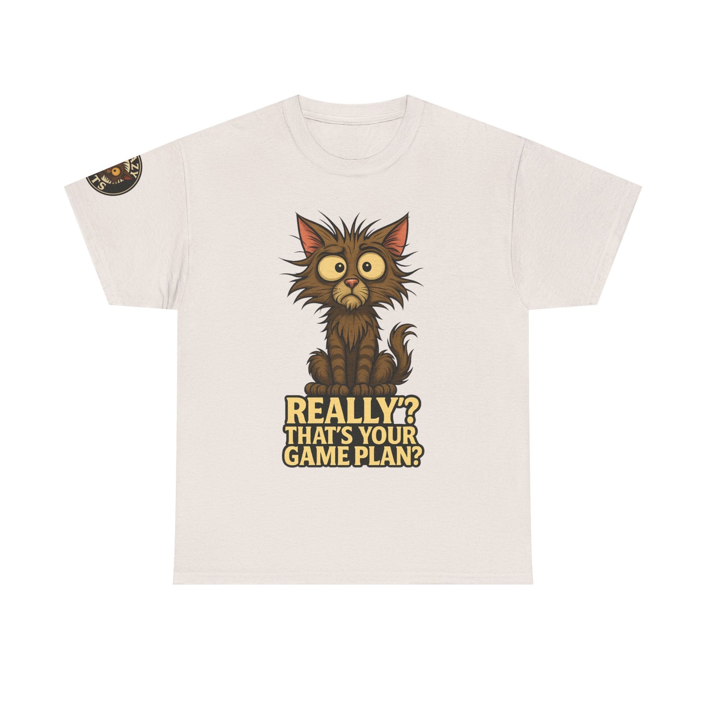 Cat Graphic Tee — “Really? That’s Your Game Plan?” Funny Cat T-Shirt