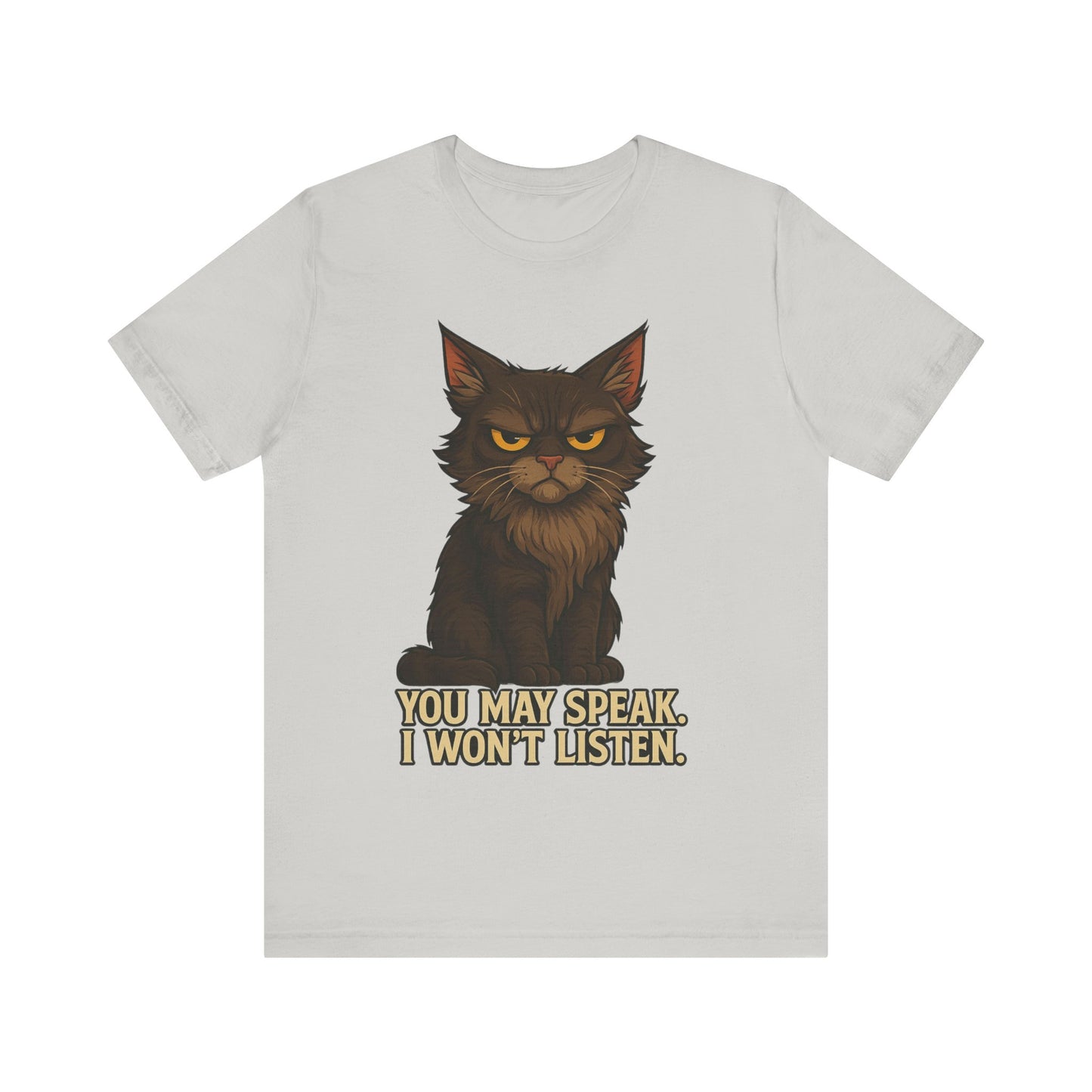 You May Speak, I Won’t Listen Cat Tee