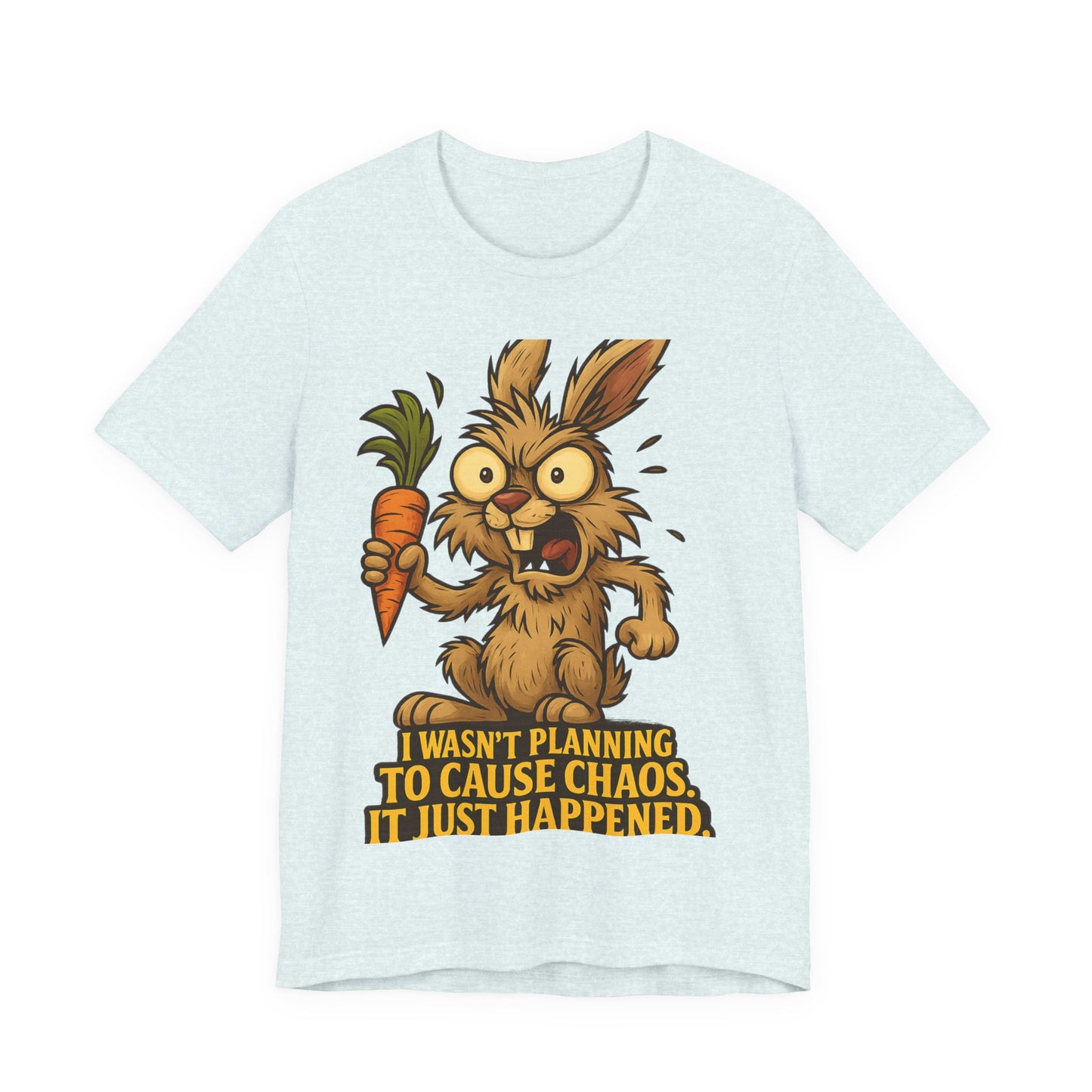 Funny Bunny T-Shirt — "I Wasn't Planning to Cause Chaos, It Just Happened" Cartoon Tee