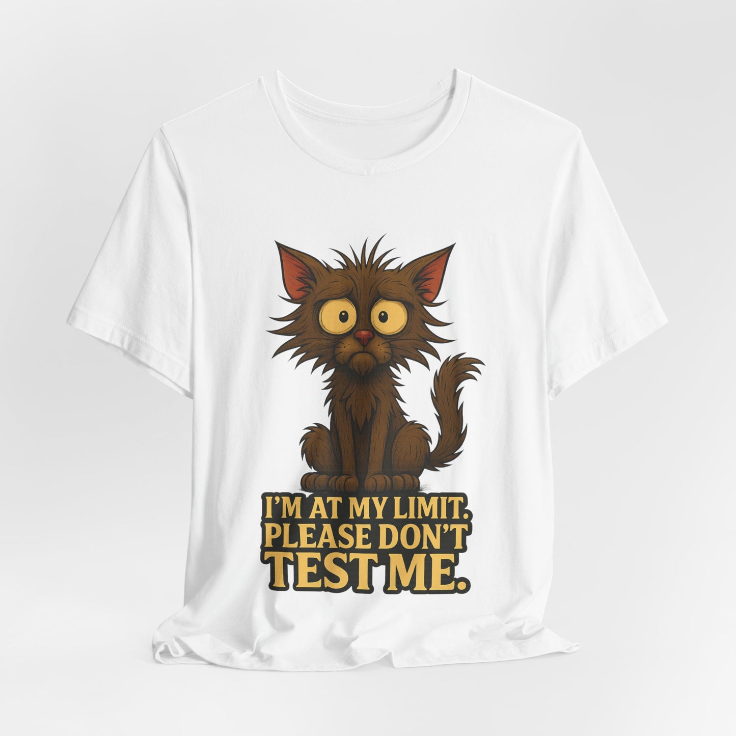 Funny Cat T-Shirt — "I'm At My Limit, Please Don't Test Me" Cute Stressed Kitty Graphic Tee
