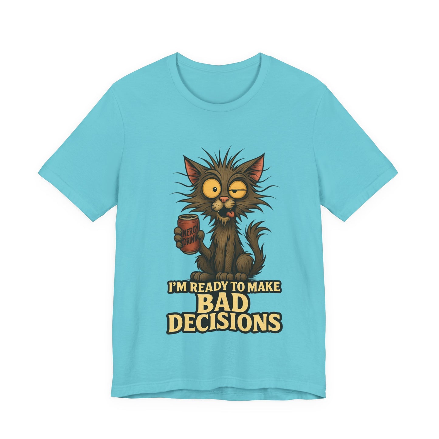 I'm Ready To Make Bad Decisions Cat T-Shirt