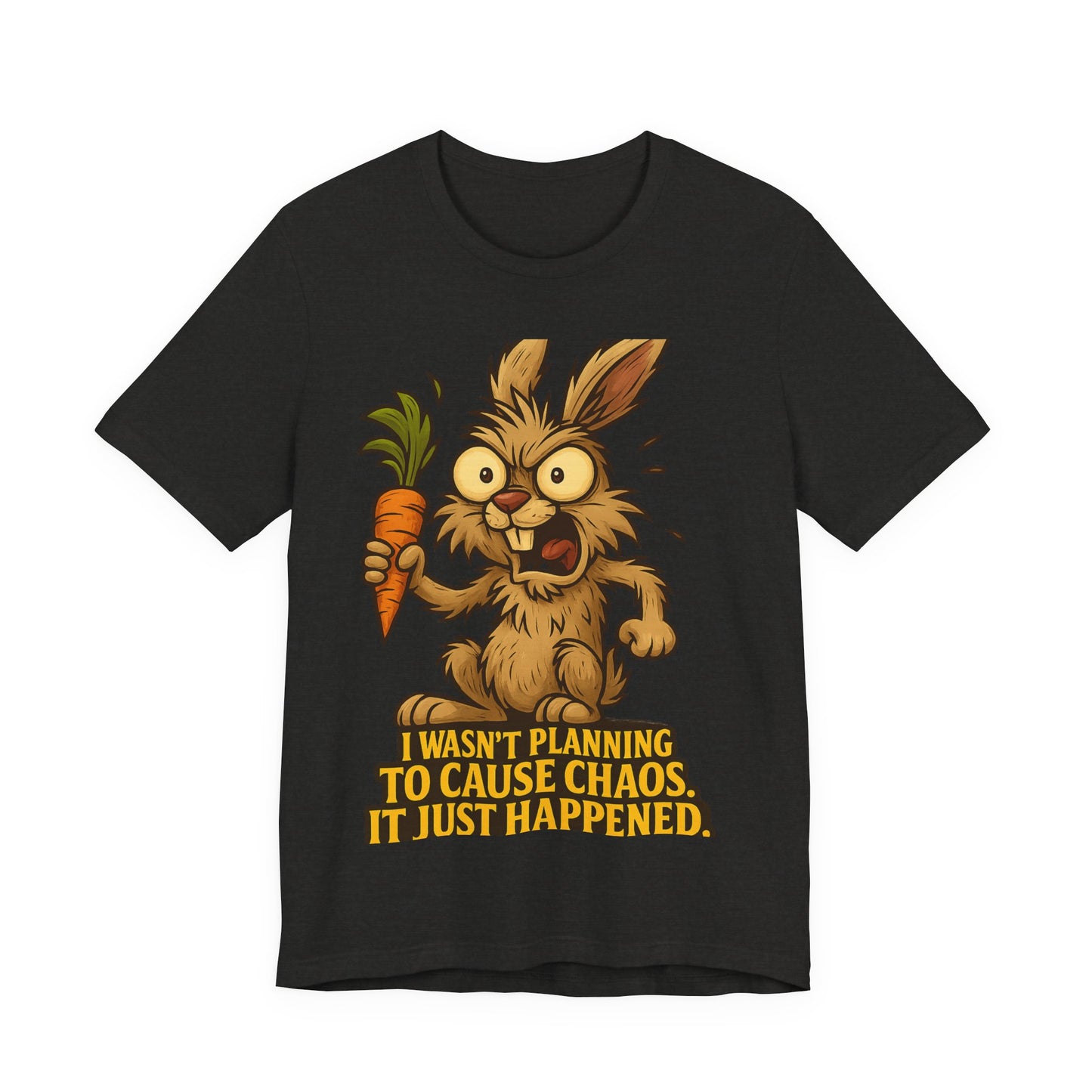 Funny Bunny T-Shirt — "I Wasn't Planning to Cause Chaos, It Just Happened" Cartoon Tee