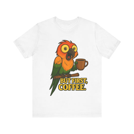 But First Coffee Parrot T-Shirt — Funny Coffee Lover Tee