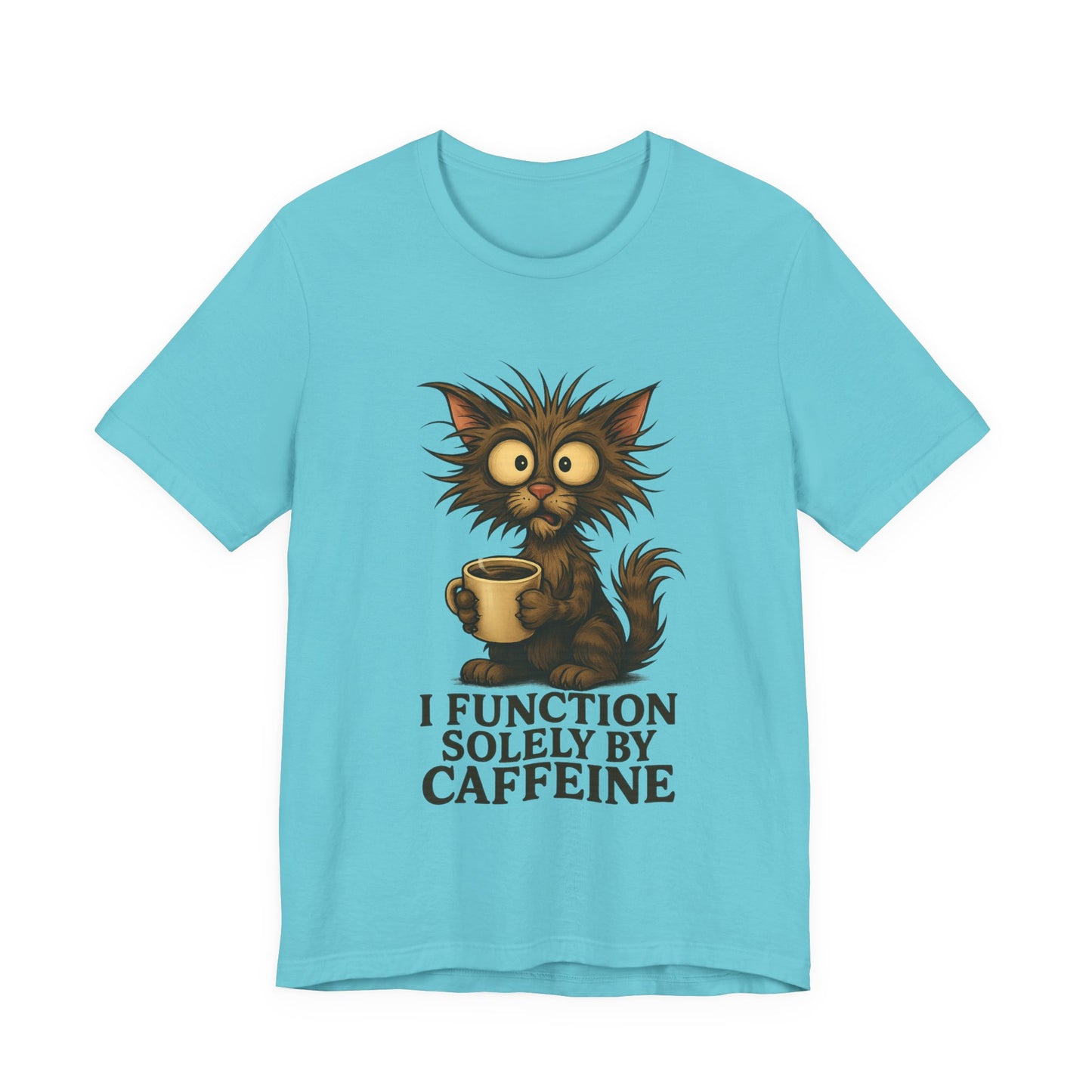 Caffeine Cat Tee — "I Function Solely by Caffeine" Coffee Lover Shirt