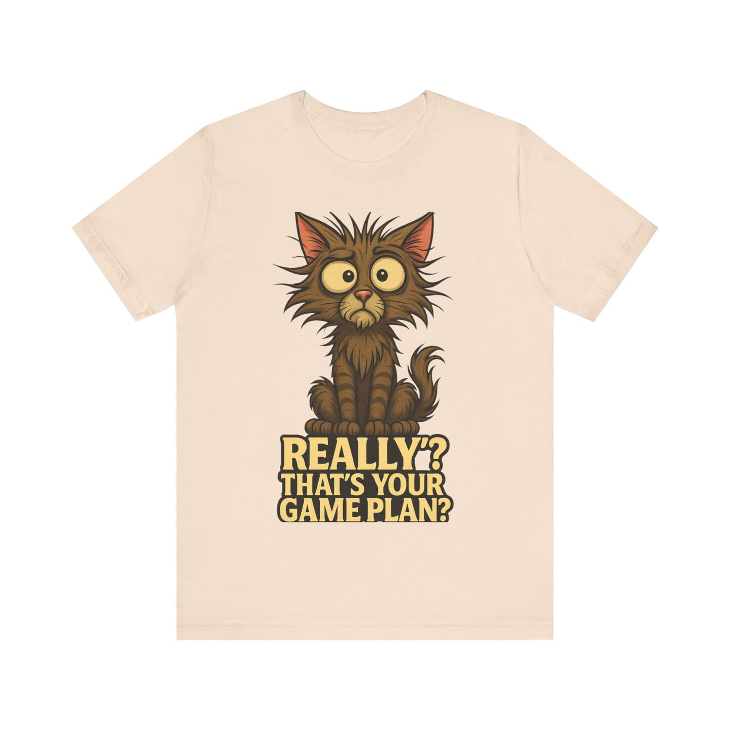 Funny Cat T‑Shirt — “Really? That’s Your Game Plan?” Cute Shocked Kitten Tee