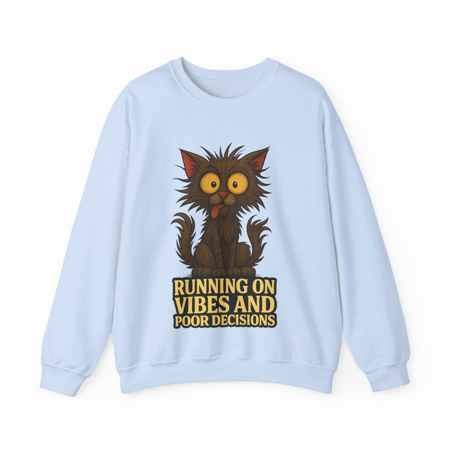 Sweatshirt — "Running on Vibes and Poor Decisions" Cute Crazy Cat Graphic Crewneck