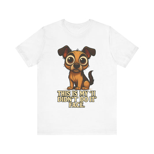 Cute Puppy 'This Is My I Didn’t Do It Face' T-Shirt